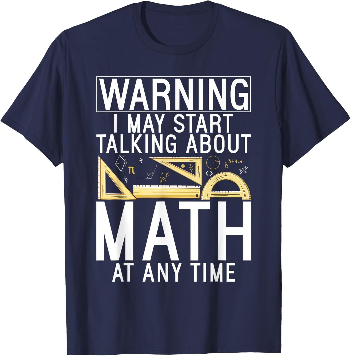 Warning i may start talking about Math at any Time Math T-Shirt - T-Shirt | Navy