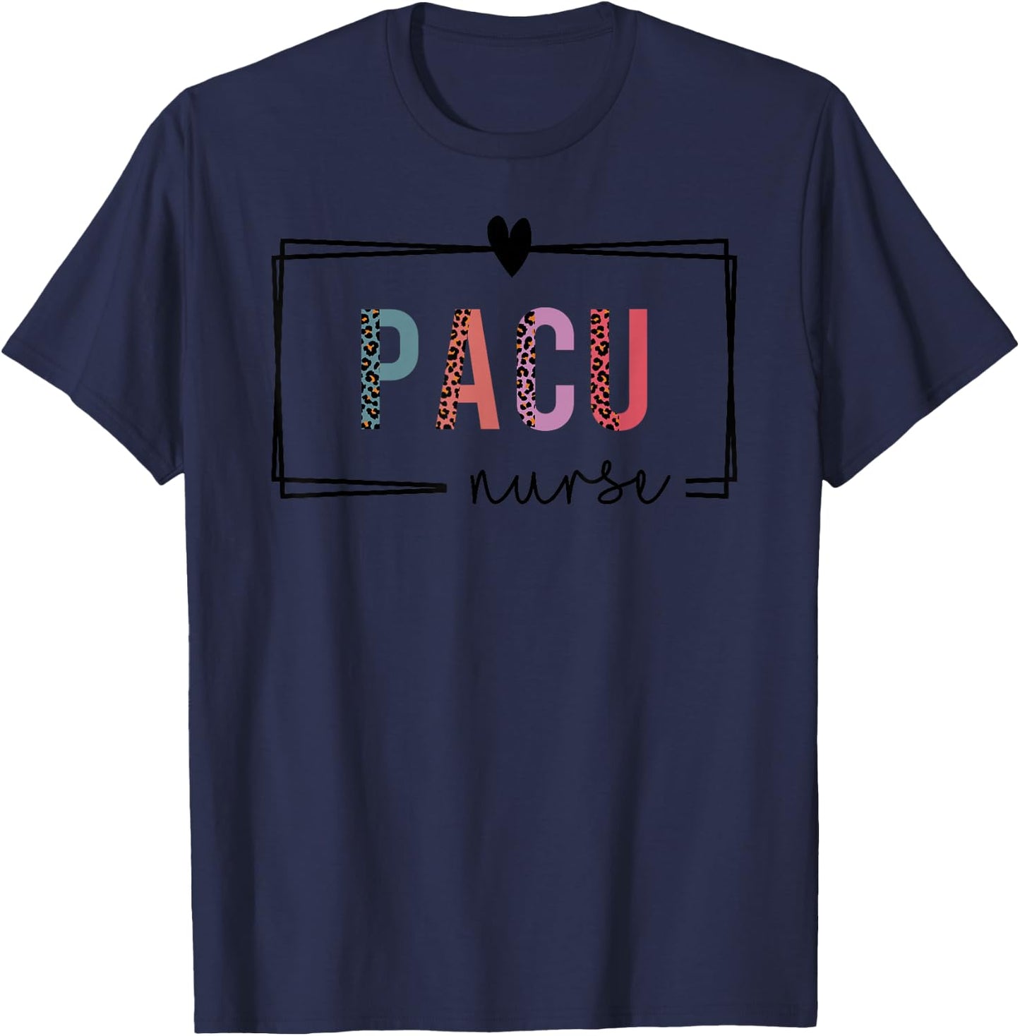 PACU Nurse Post-Anesthesia Care Unit Nurse Nurses Day T-Shirt - T-Shirt | Navy