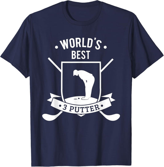 Worlds Best Three Putter Funny Golf 3 Putt Gift T-Shirt - T-Shirt | Navy