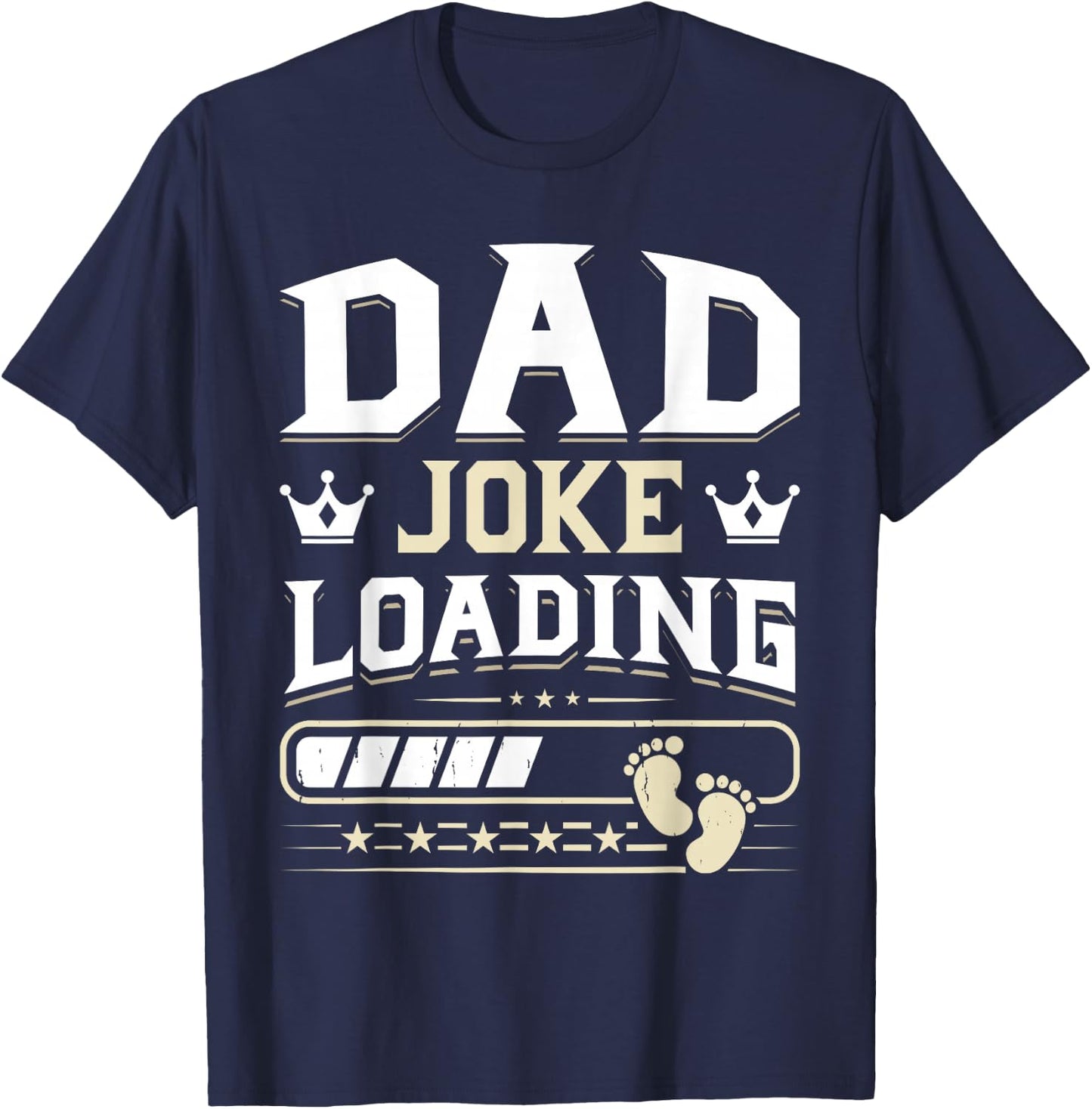 Funny Dad Joke Loading Happy Fathers Day Men Dad Grandpa T-Shirt - T-Shirt | Navy