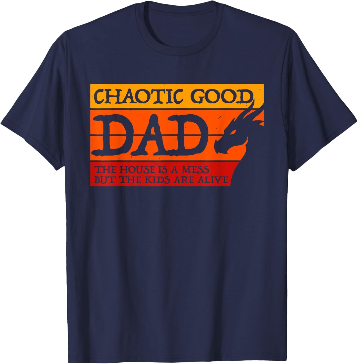 Chaotic Good Dad The House is A Mess Funny Gamer T-Shirt - T-Shirt | Navy