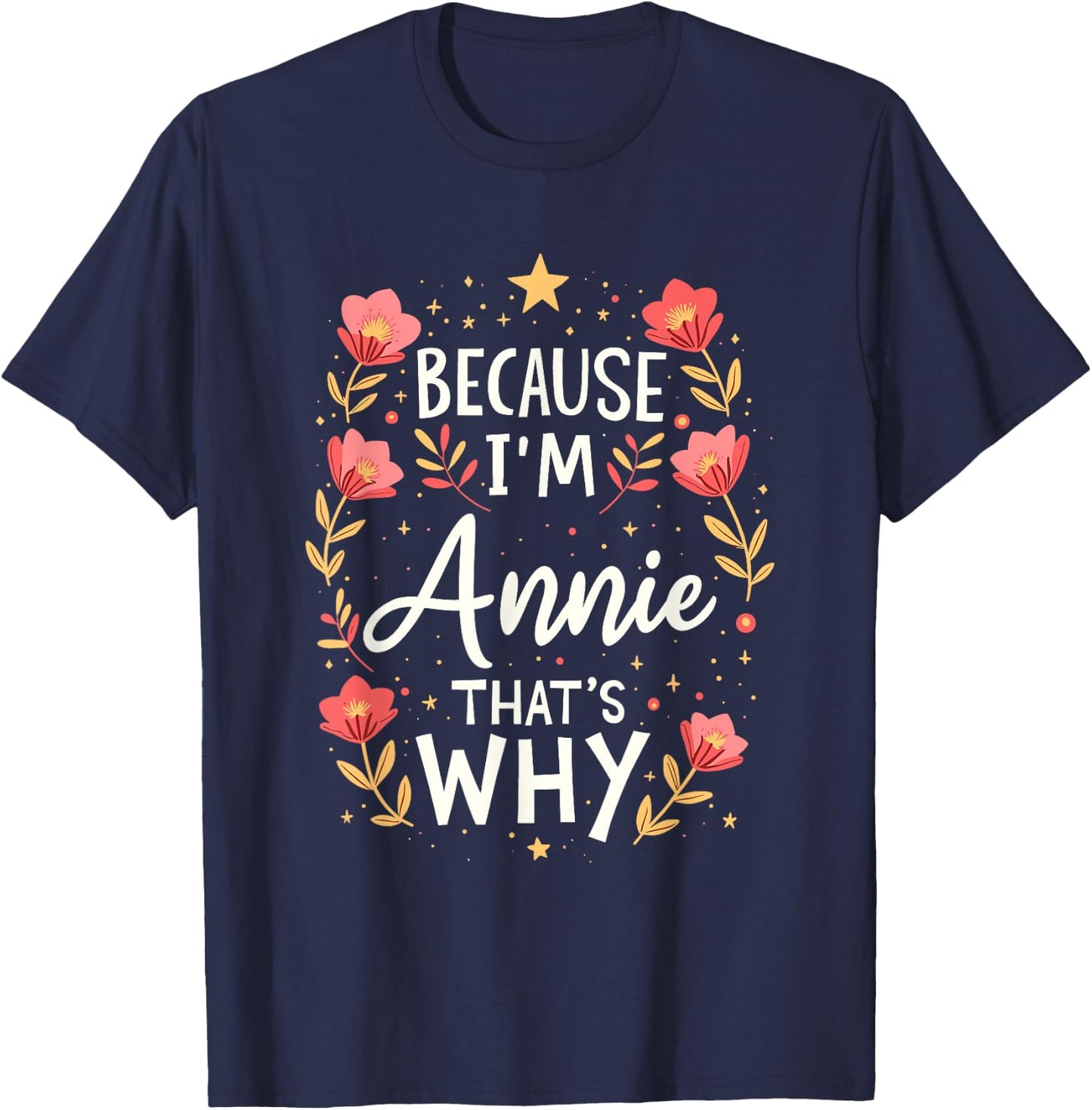 Women Because I'm Annie That's Why Woman T-Shirt - T-Shirt | Navy