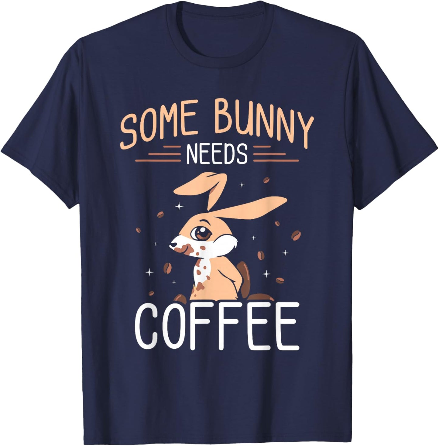 Some Bunny Needs Coffee Egg Sayings Happy Easter T-Shirt - T-Shirt | Navy
