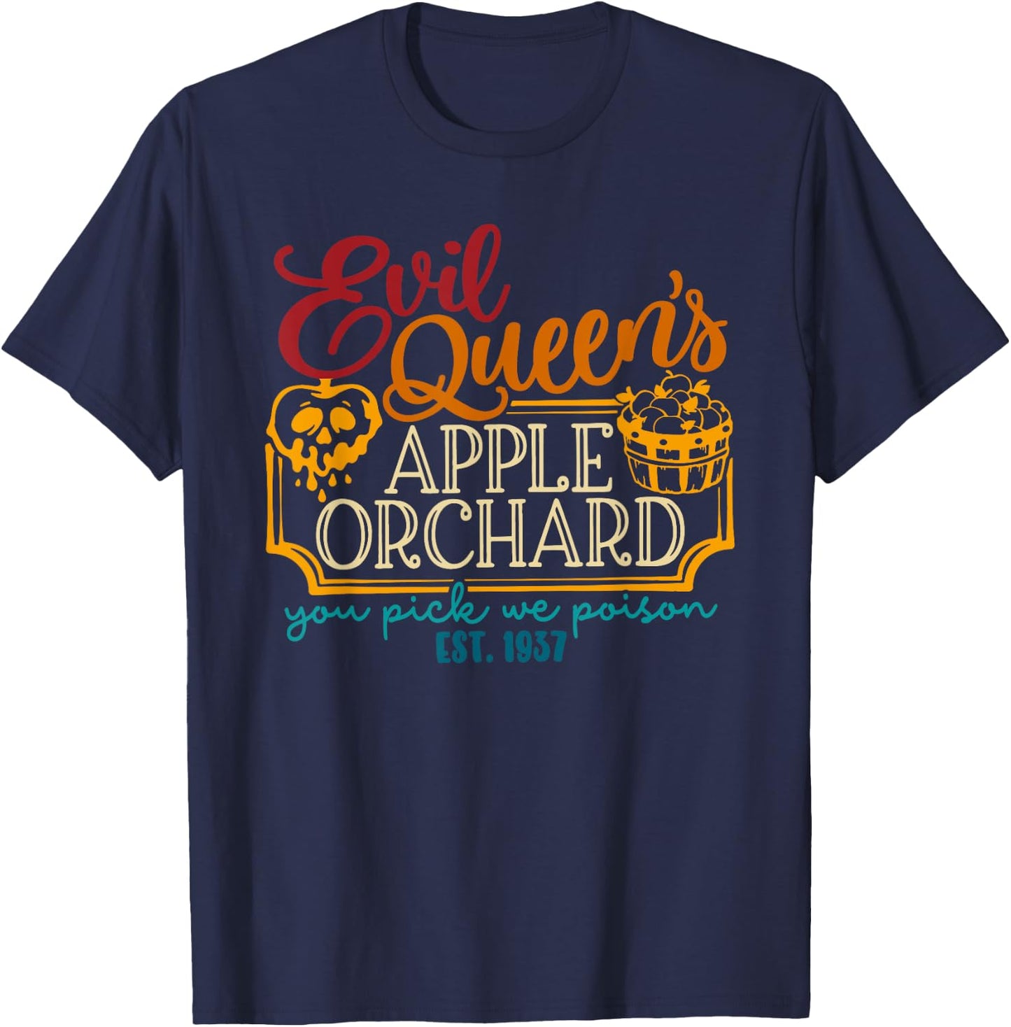 Evil Queen's Apple Orchard You Pick, We Poison EST. 1937 T-Shirt - T-Shirt | Navy