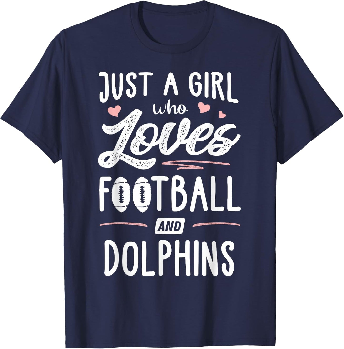 Just A Girl Who Loves Football And Dolphins Gift Women T-Shirt - T-Shirt | Navy
