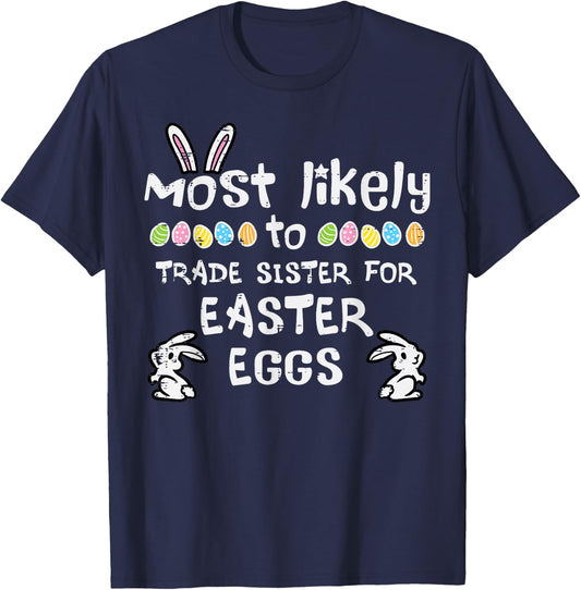 Most Likely Trade Sister Easter Eggs Family Matching Boys T-Shirt - T-Shirt | Navy