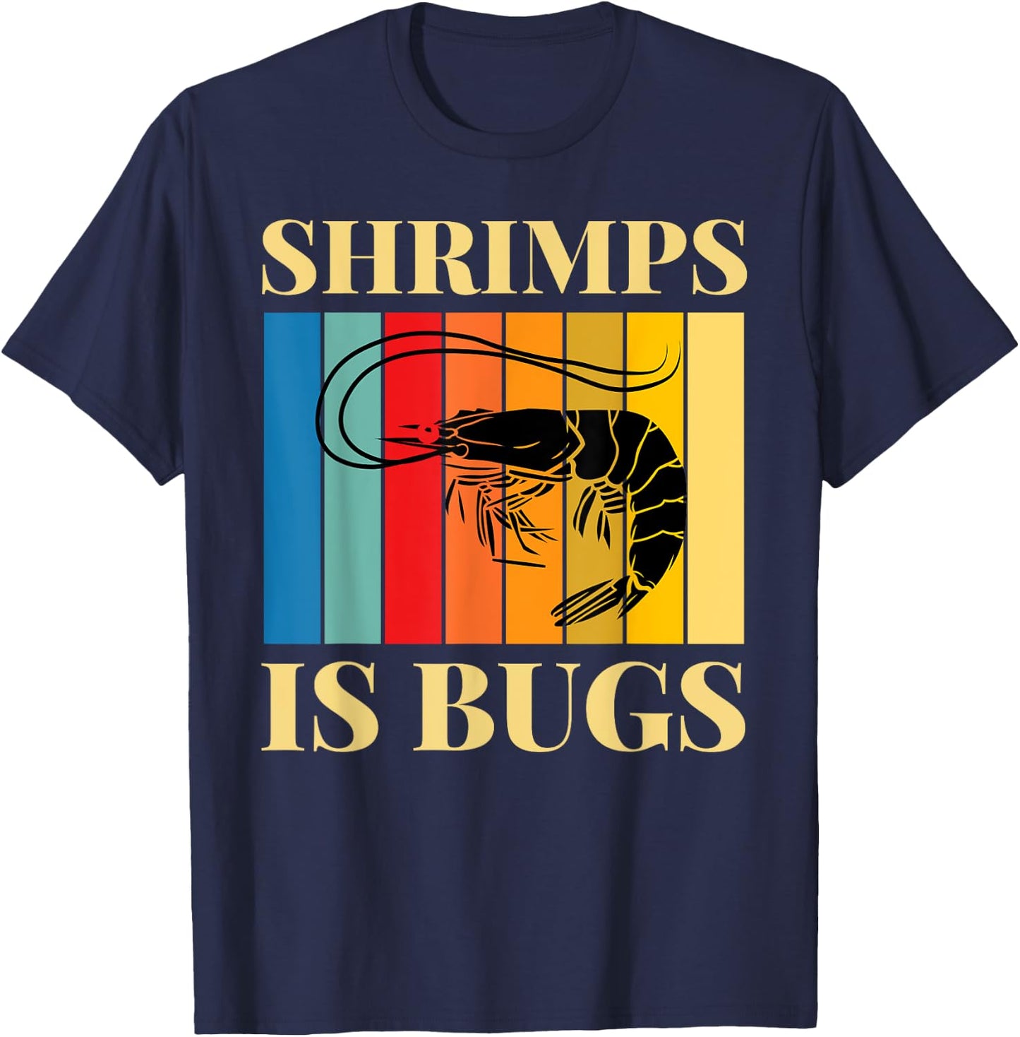 Shrimps is Bugs - Retro Funny Meme T-Shirt - T-Shirt | Navy