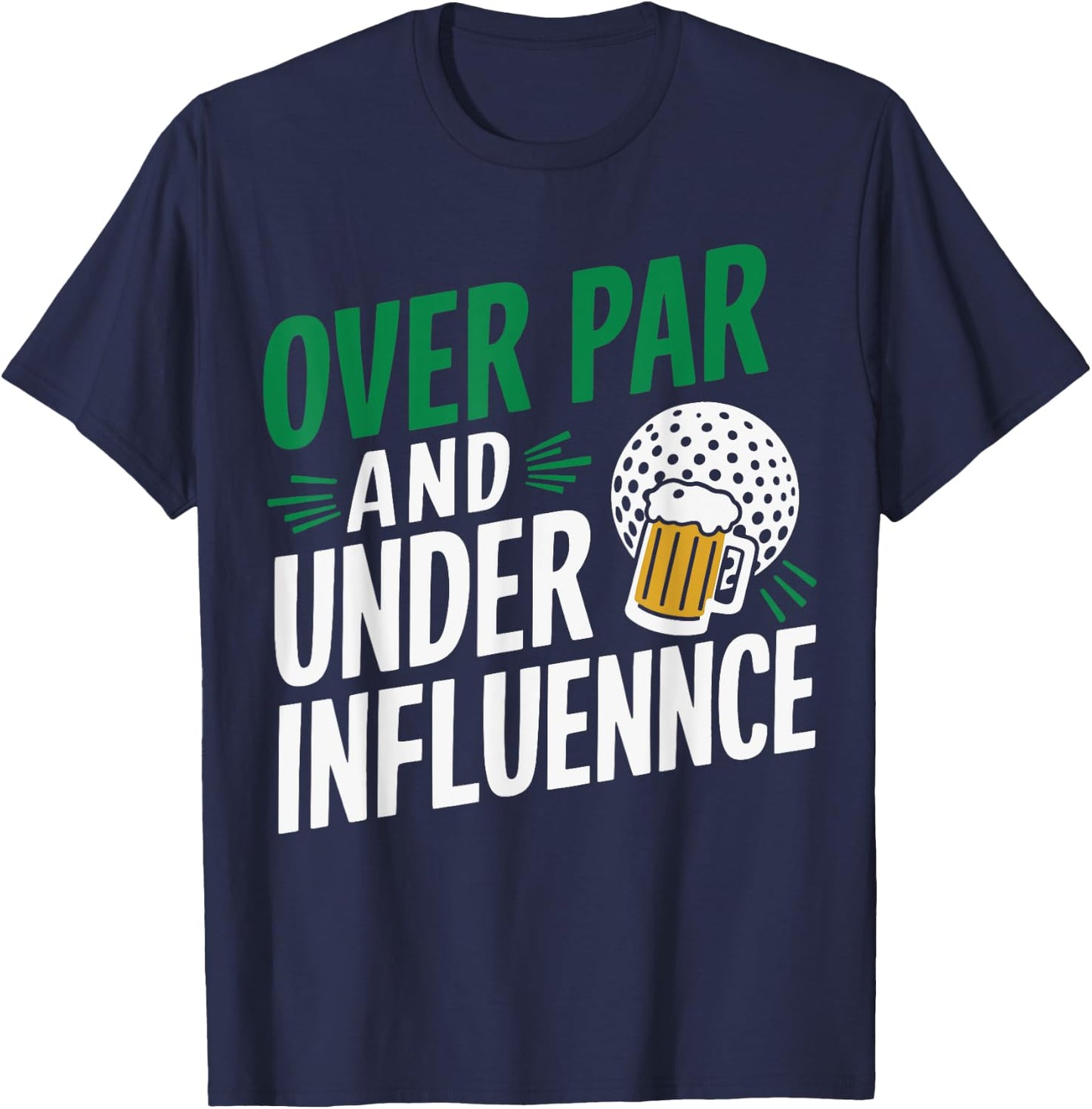 Over Par And Under The Influence Golf , Small, Black T-Shirt - T-Shirt | Navy