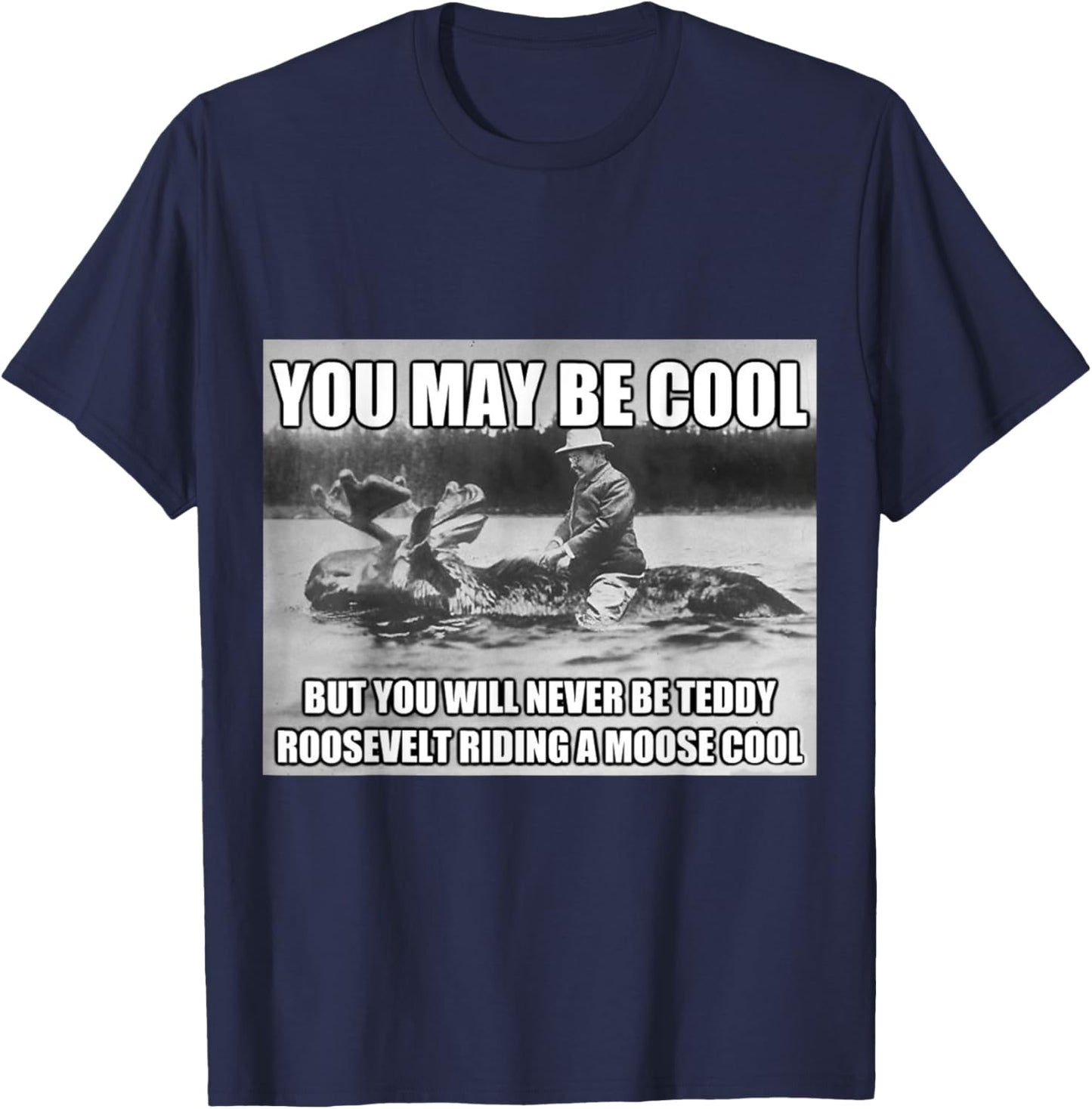 Funny Hipster Theodore Teddy Roosevelt Meme T Shirt T-Shirt - T-Shirt | Navy