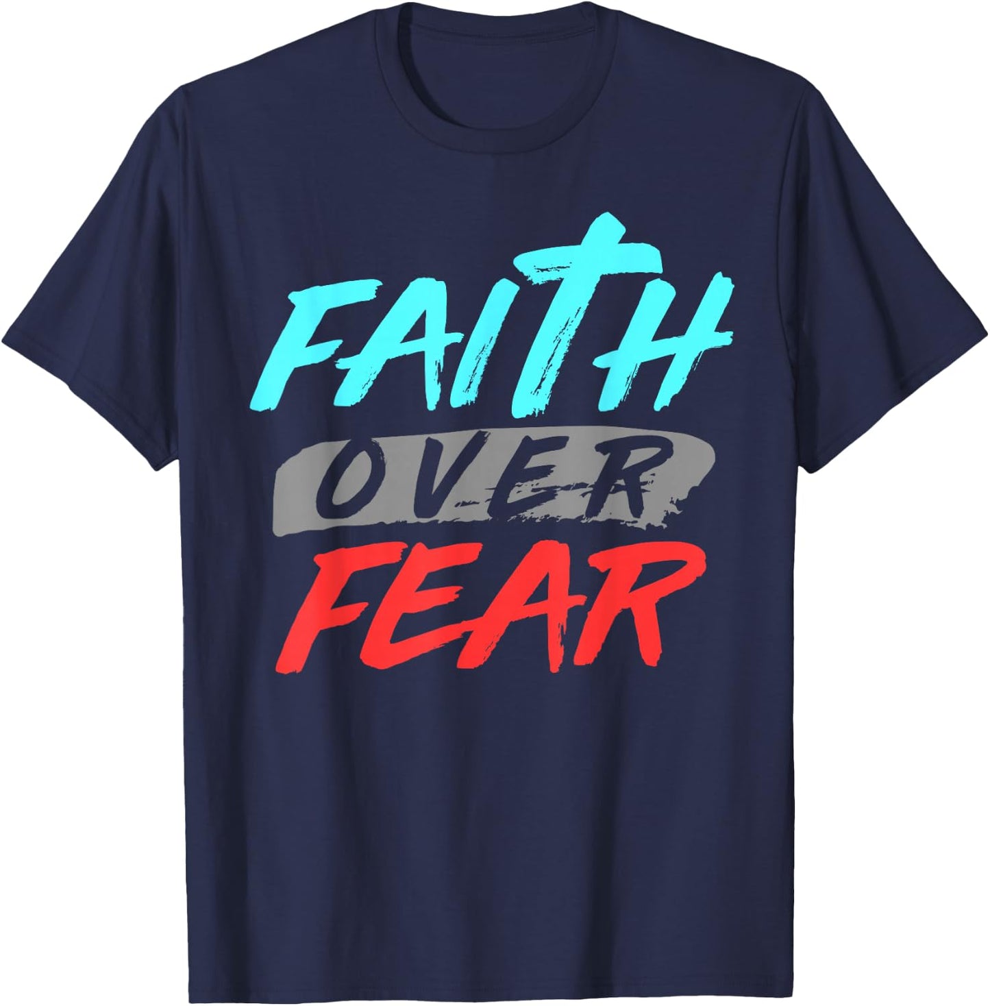 Bible Verse Faith Over Fear Jesus God T-Shirt - T-Shirt | Navy