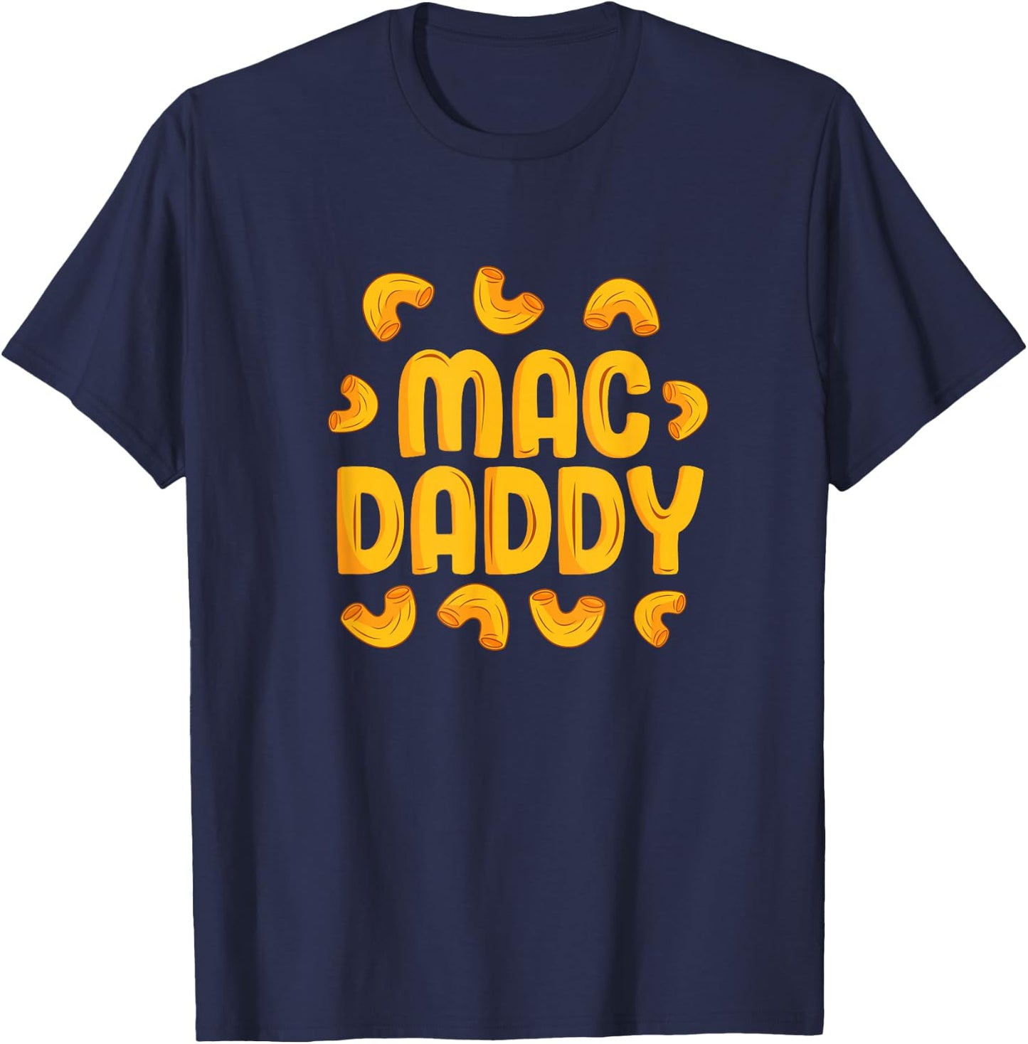 Mac Daddy Mac N Cheese Lover Father Funny Cheese Noodles Dad T-Shirt - T-Shirt | Navy