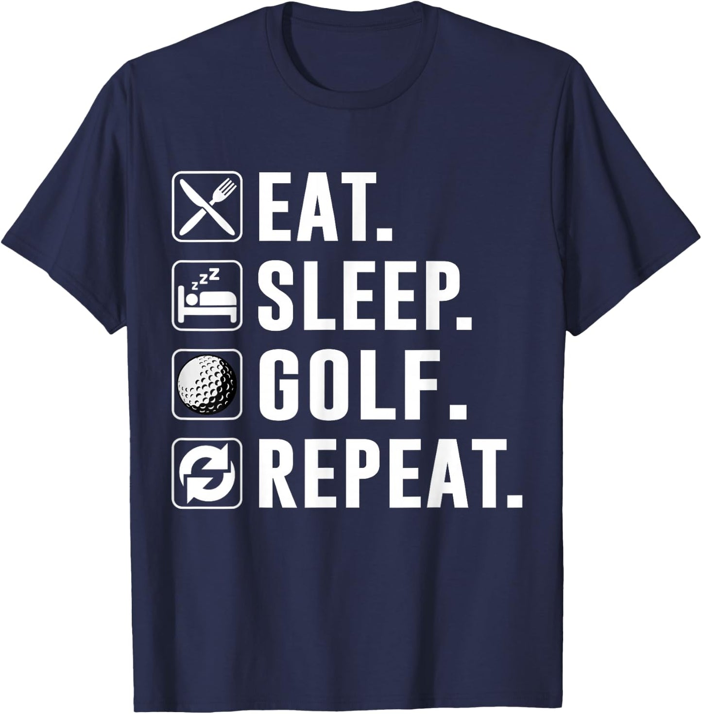 Eat Sleep Golf Repeat Cool Golf Golfing Funny Golfer Lover T-Shirt - T-Shirt | Navy