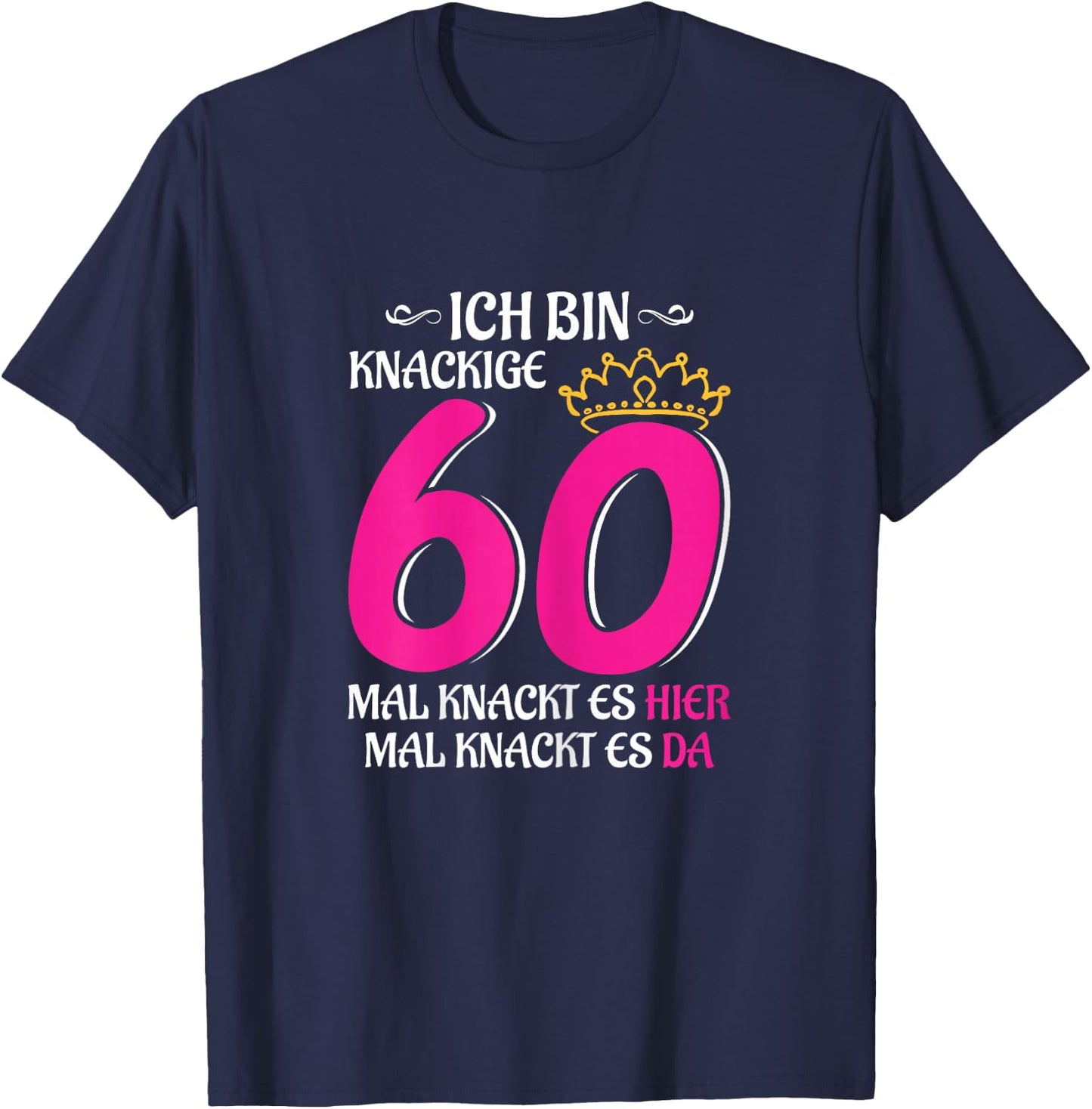Women's 60th Birthday Woman Lady Finally 60 Crispy 60 T-Shirt - T-Shirt | Navy