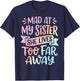 Mad At My Sister She Lives Too Far Away T-Shirt - T-Shirt | Navy