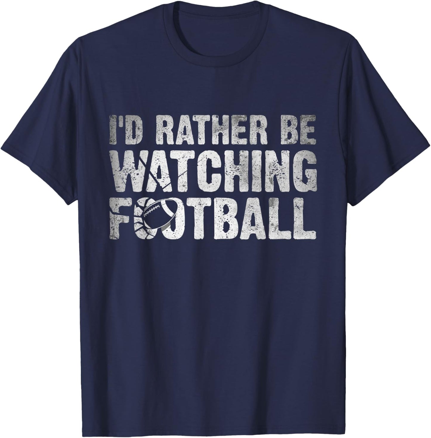 I'd Rather Be Watching Football - Funny Football Quote T-Shirt - T-Shirt | Navy