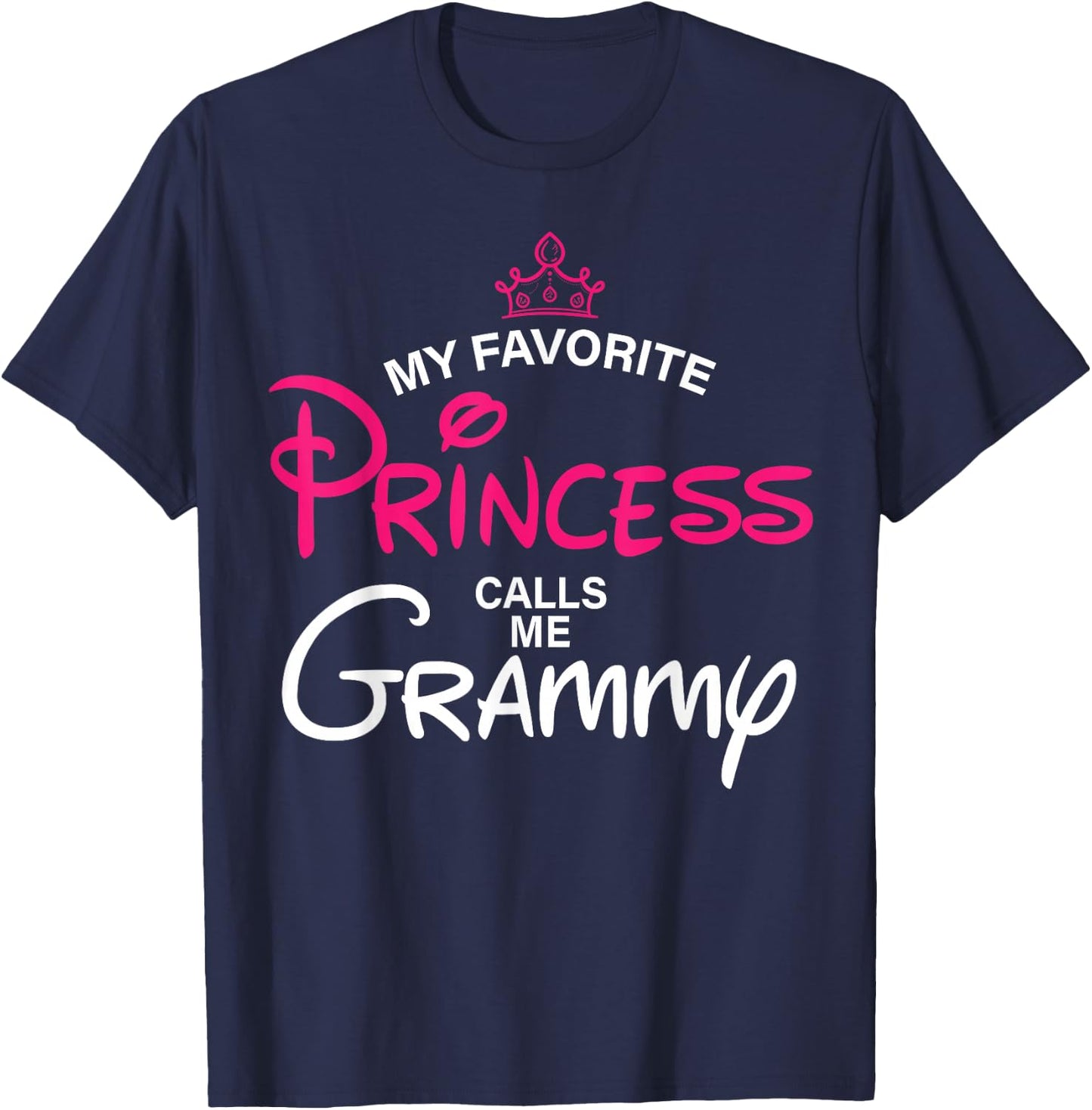 My Favorite Princess Calls Me Grammy Daughter Fathers Day T-Shirt - T-Shirt | Navy