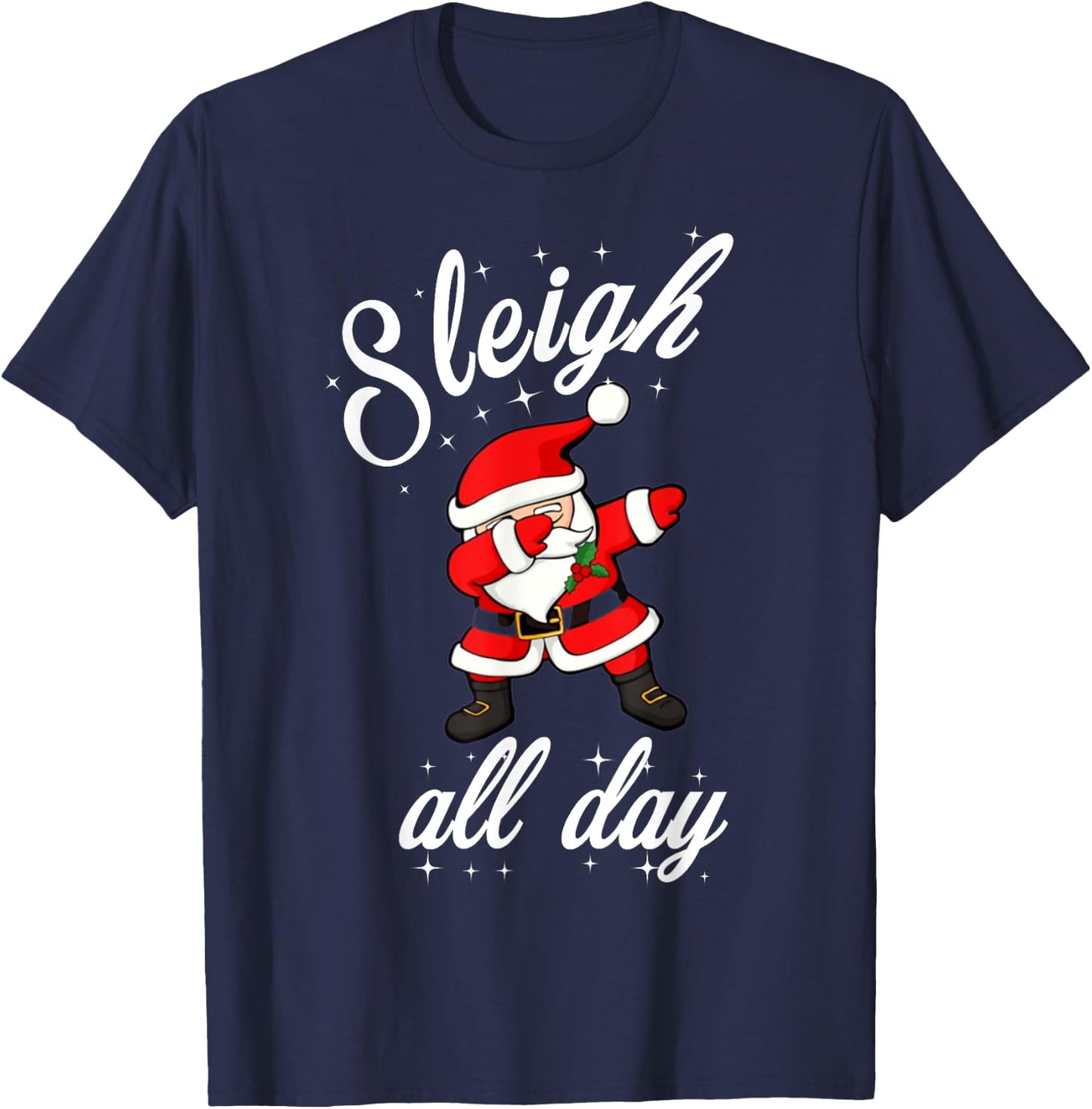 Sleigh All Day Dabbing Santa Funny Christmas Shirt T-Shirt - T-Shirt | Navy
