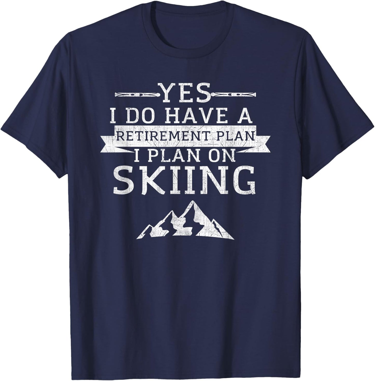 Yes I Do have a Retirement Plan Skiing Mountain T-Shirt - T-Shirt | Navy