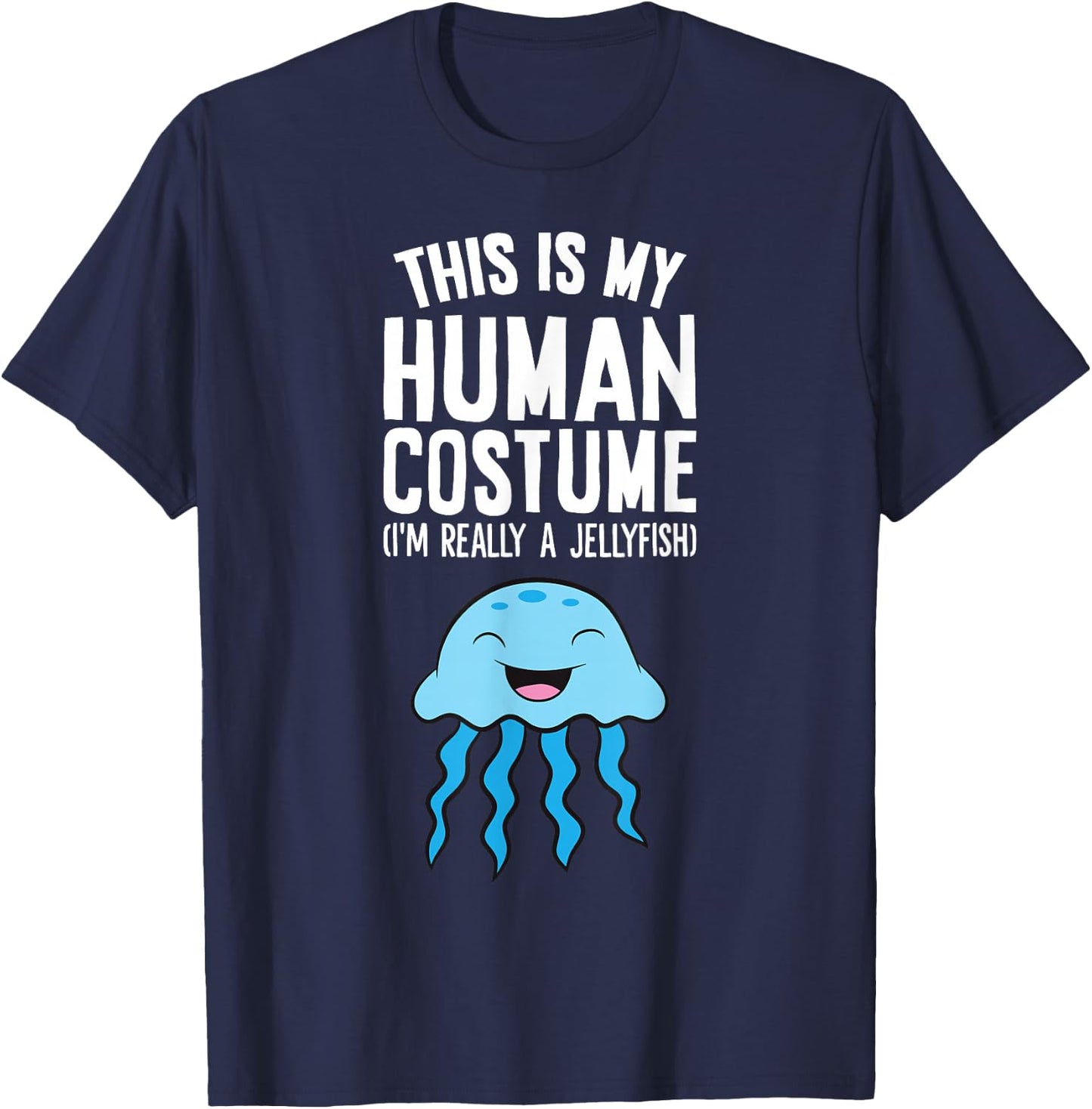 This Is My Human Costume I'm Really A Jellyfish T-Shirt - T-Shirt | Navy