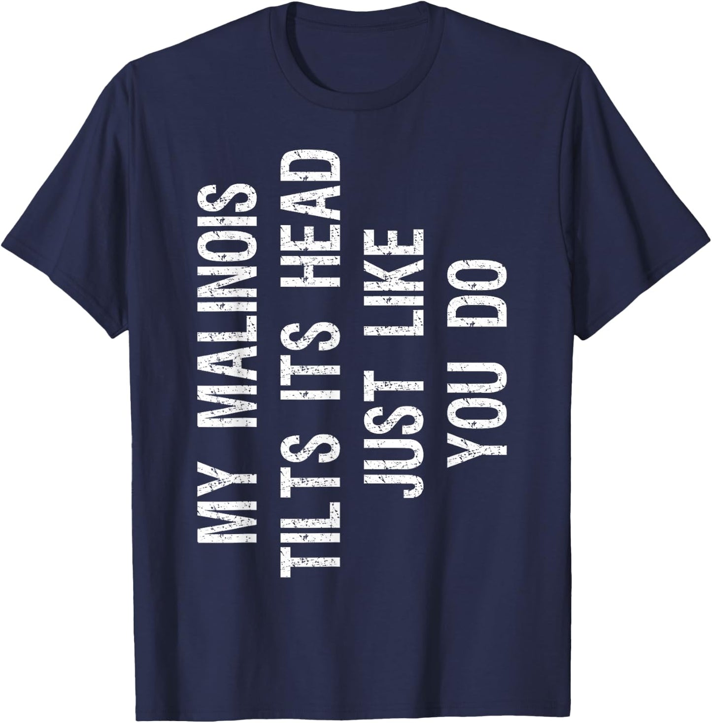 My Malinois Tilts Its Head Funny Maligator Dog T-Shirt - T-Shirt | Navy