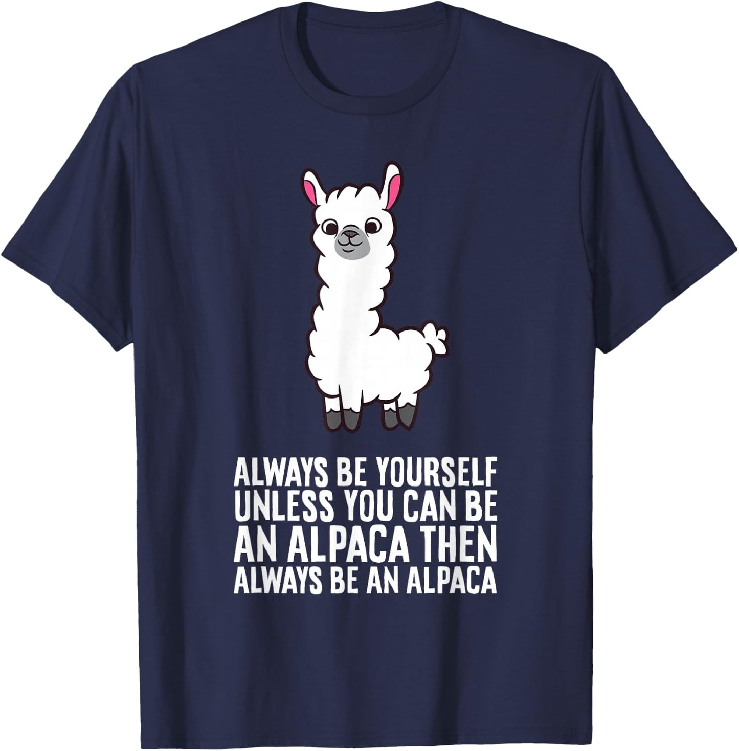 Always Be Yourself Unless You Can Be An Alpaca T-Shirt - T-Shirt | Navy