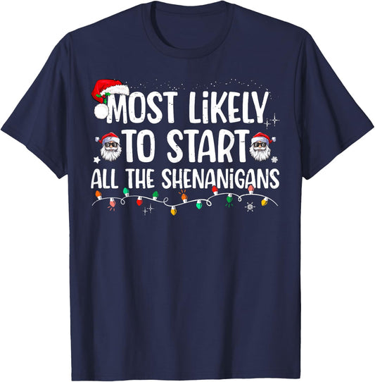 Most Likely To Start All The Shenanigans Family Xmas Holiday T-Shirt - T-Shirt | Navy