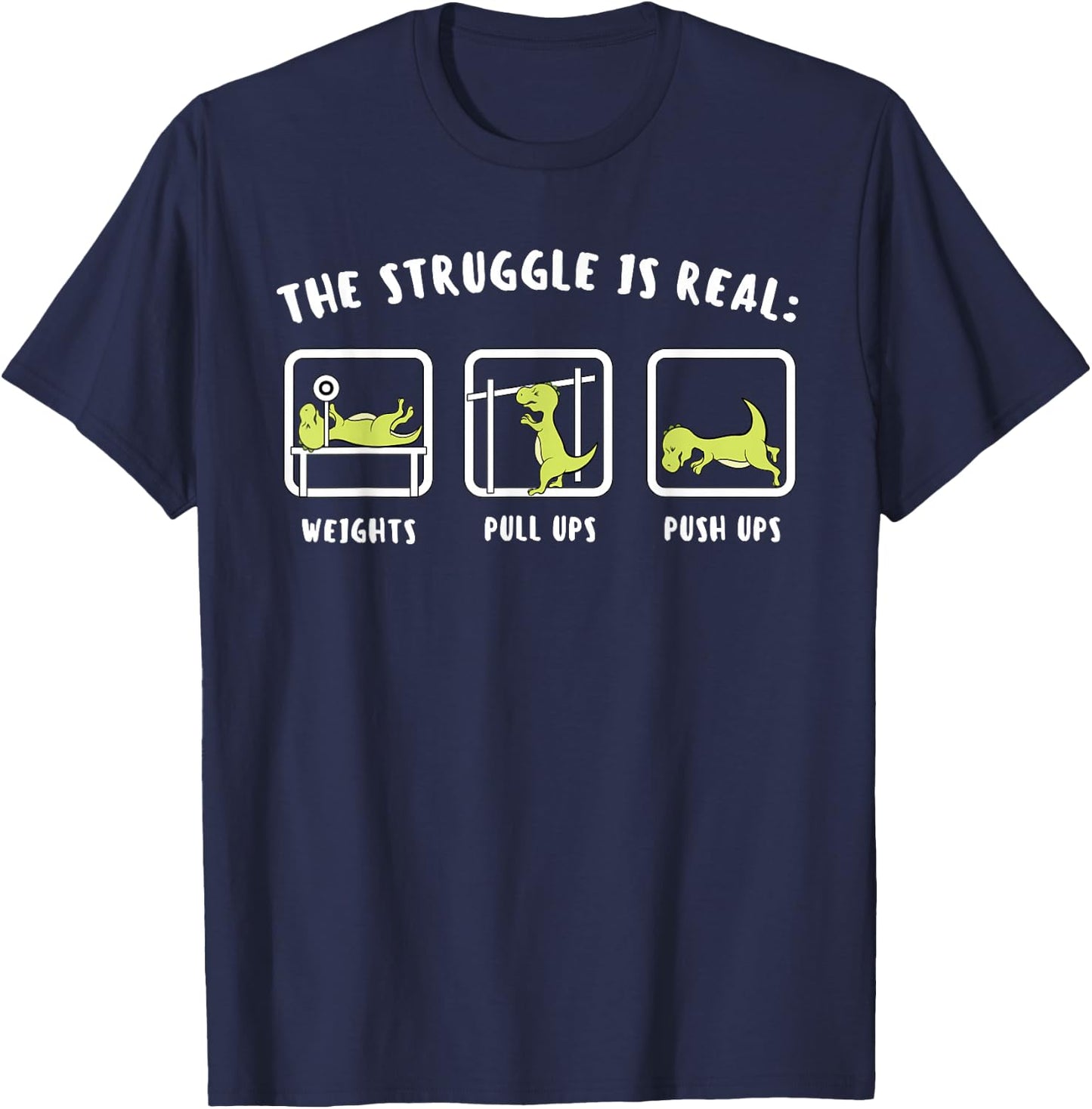 The Struggle Is Real Dinosaur Fitness T-Rex Gym Lover T-Shirt - T-Shirt | Navy
