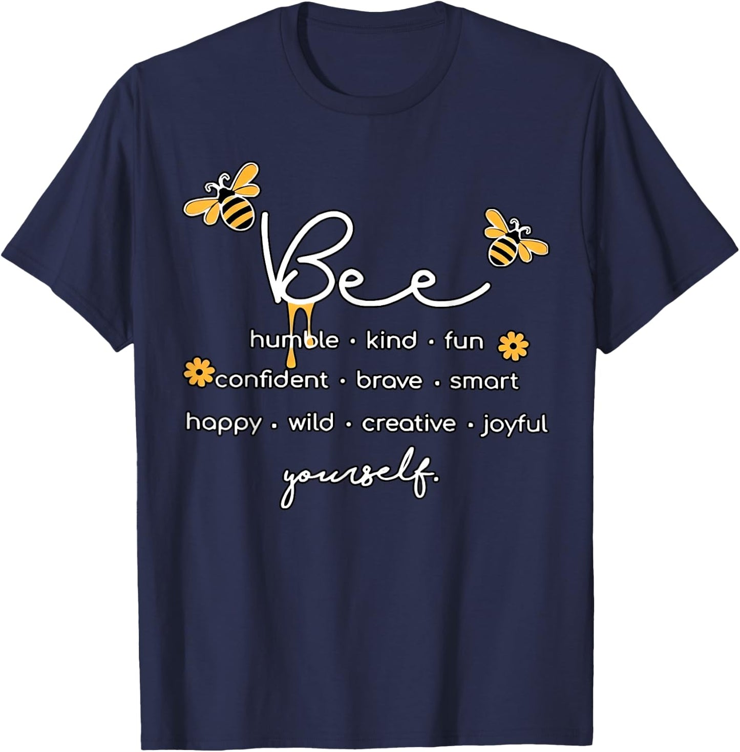 Bee Something Humble Kind Fun Confident Brave Smart Yourself T-Shirt - T-Shirt | Navy
