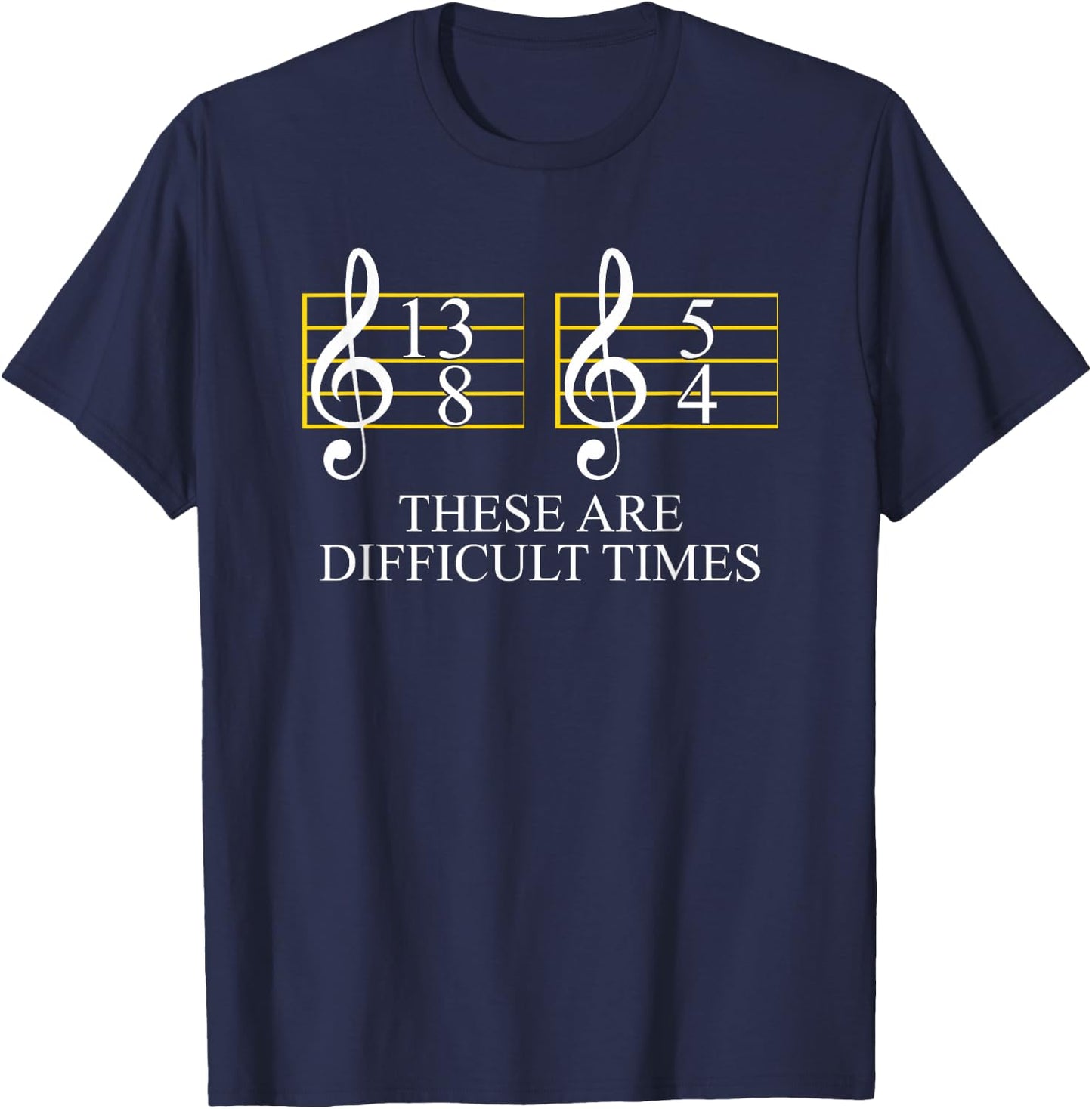 These Are Difficult Times Music and Musician T-Shirt - T-Shirt | Navy