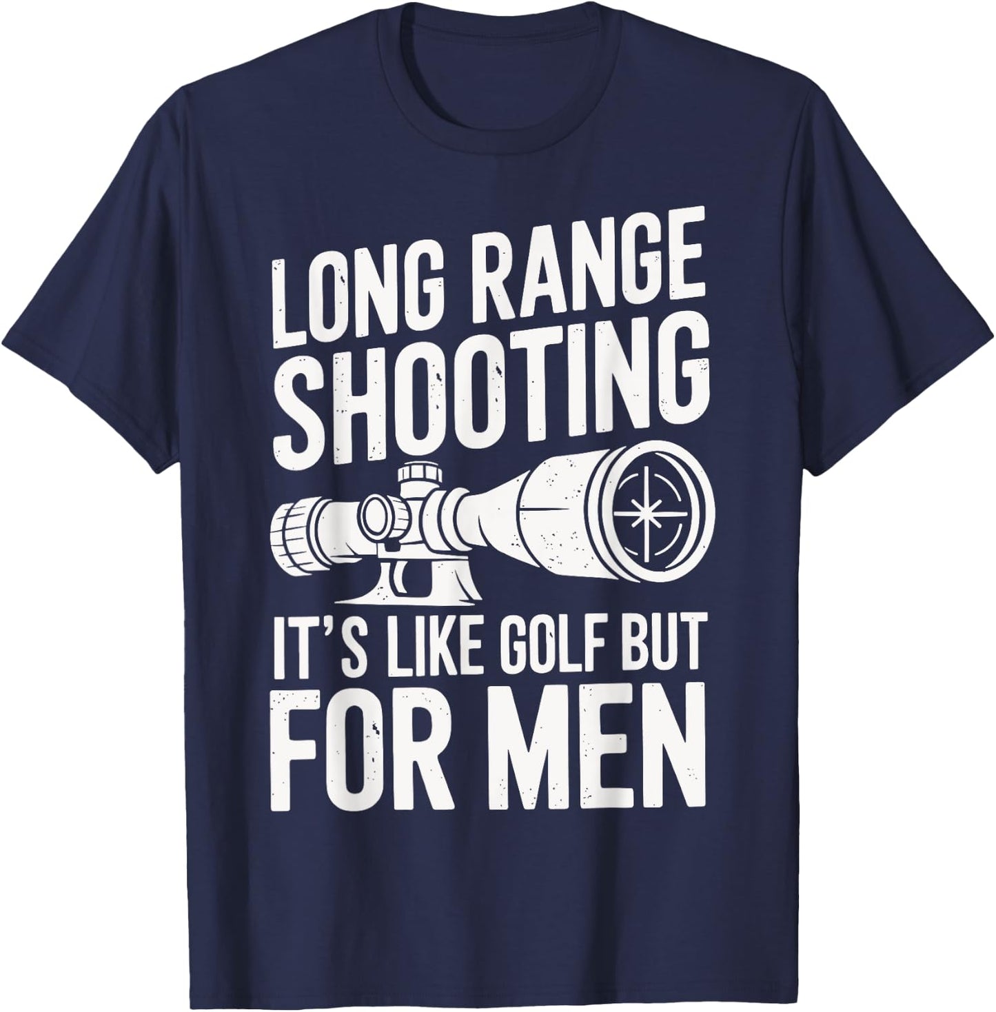 Long Range Shooting Its Like Golf But T-Shirt - T-Shirt | Navy
