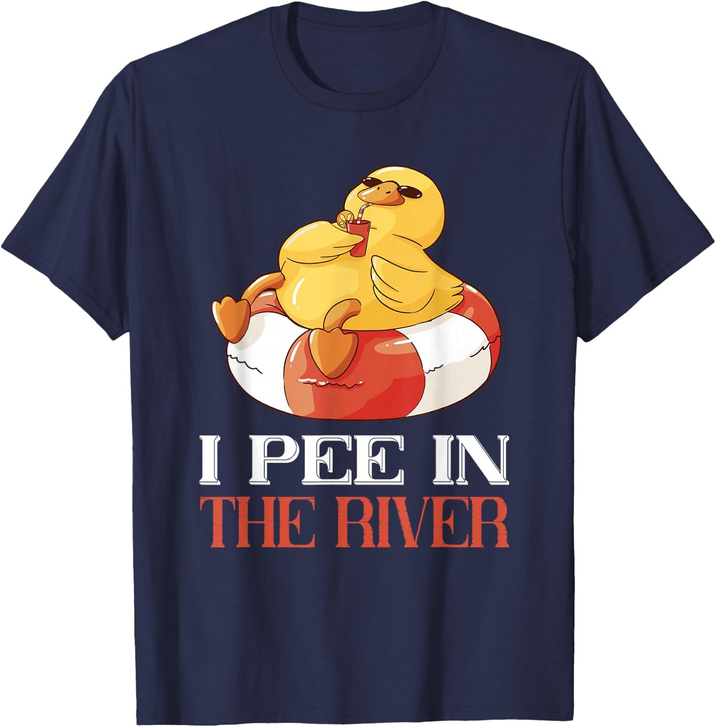 River Tubing I Pee In The River Float Trip Floating Duck T-Shirt - T-Shirt | Navy