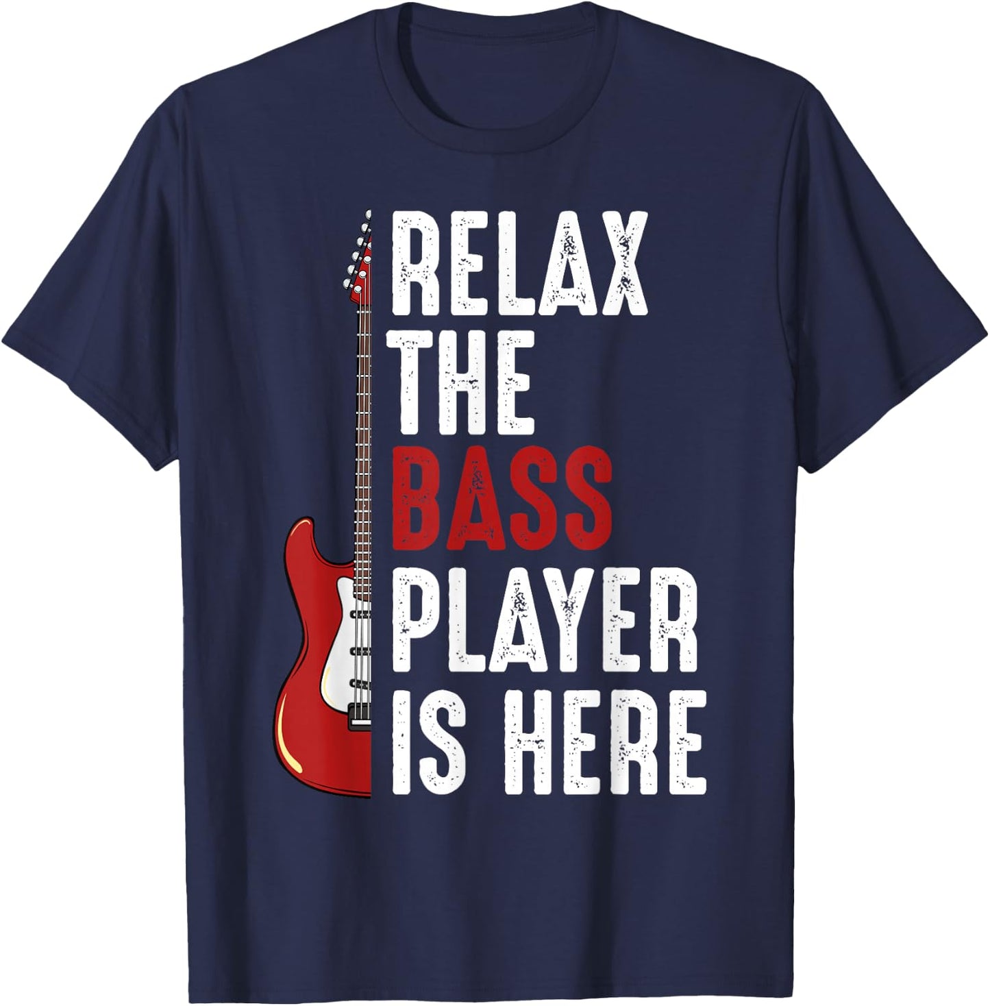 Relax The Bass Player Is Here Bass Guitar Musician Funny T-Shirt - T-Shirt | Navy