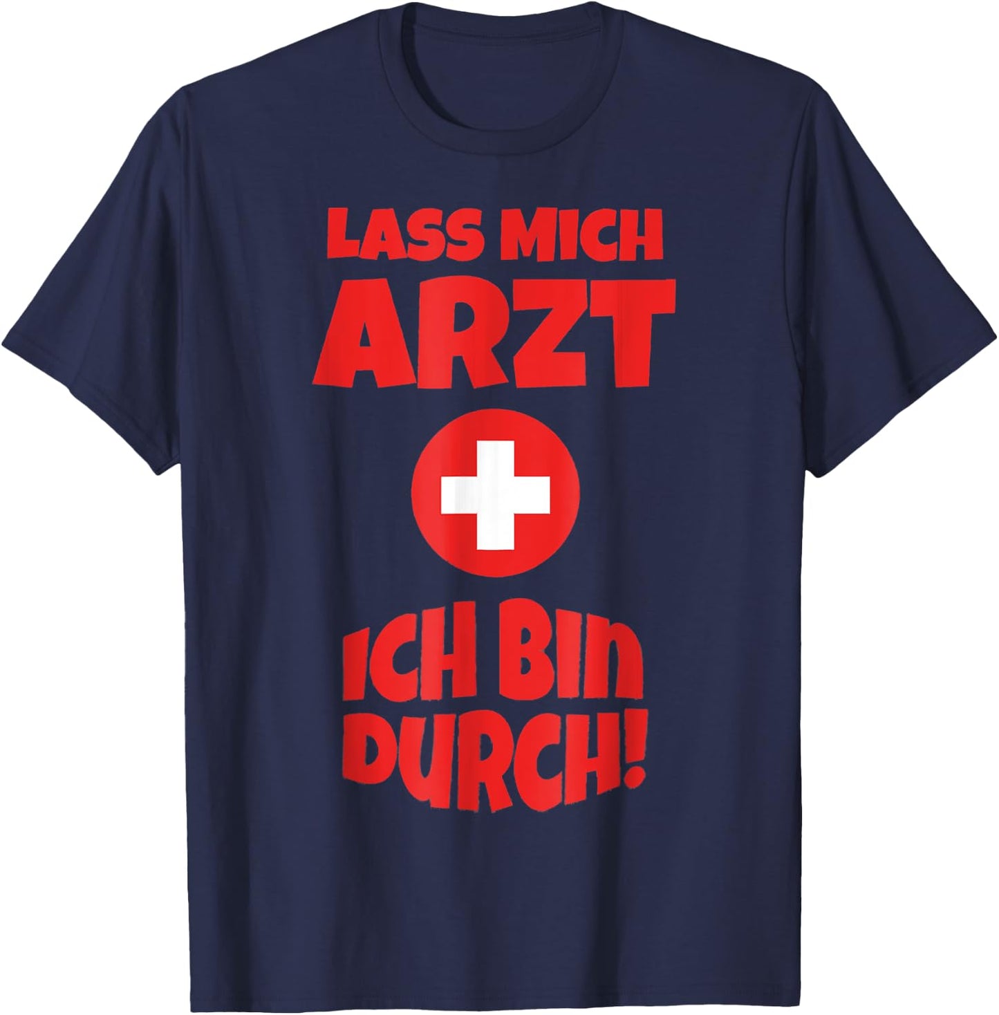 Doctor Costume Shirt Funny Lass mich Arzt ich bin durch , black T-Shirt - T-Shirt | Navy