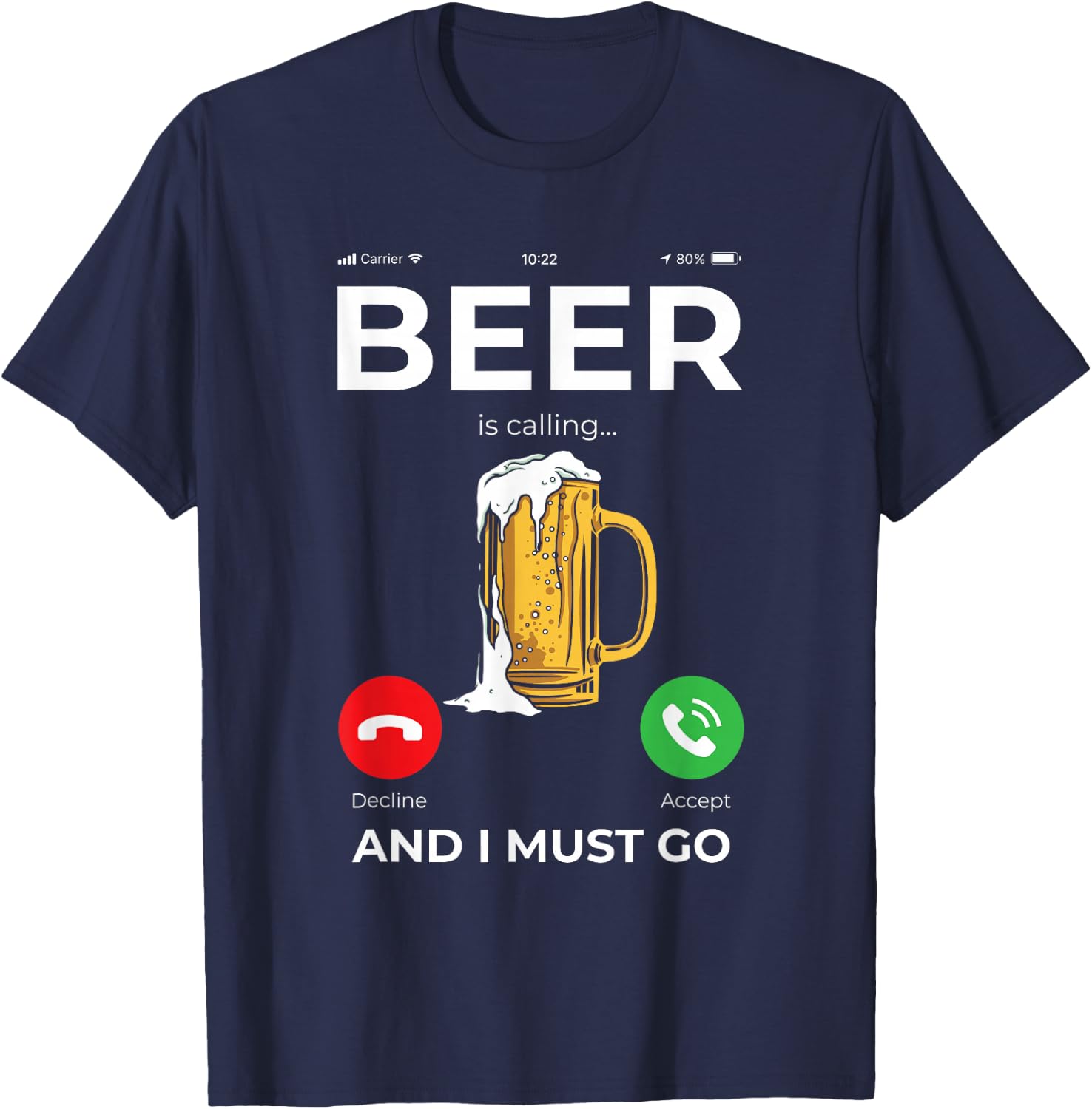 Beer Calls Me And I Have To Go T-Shirt - T-Shirt | Navy