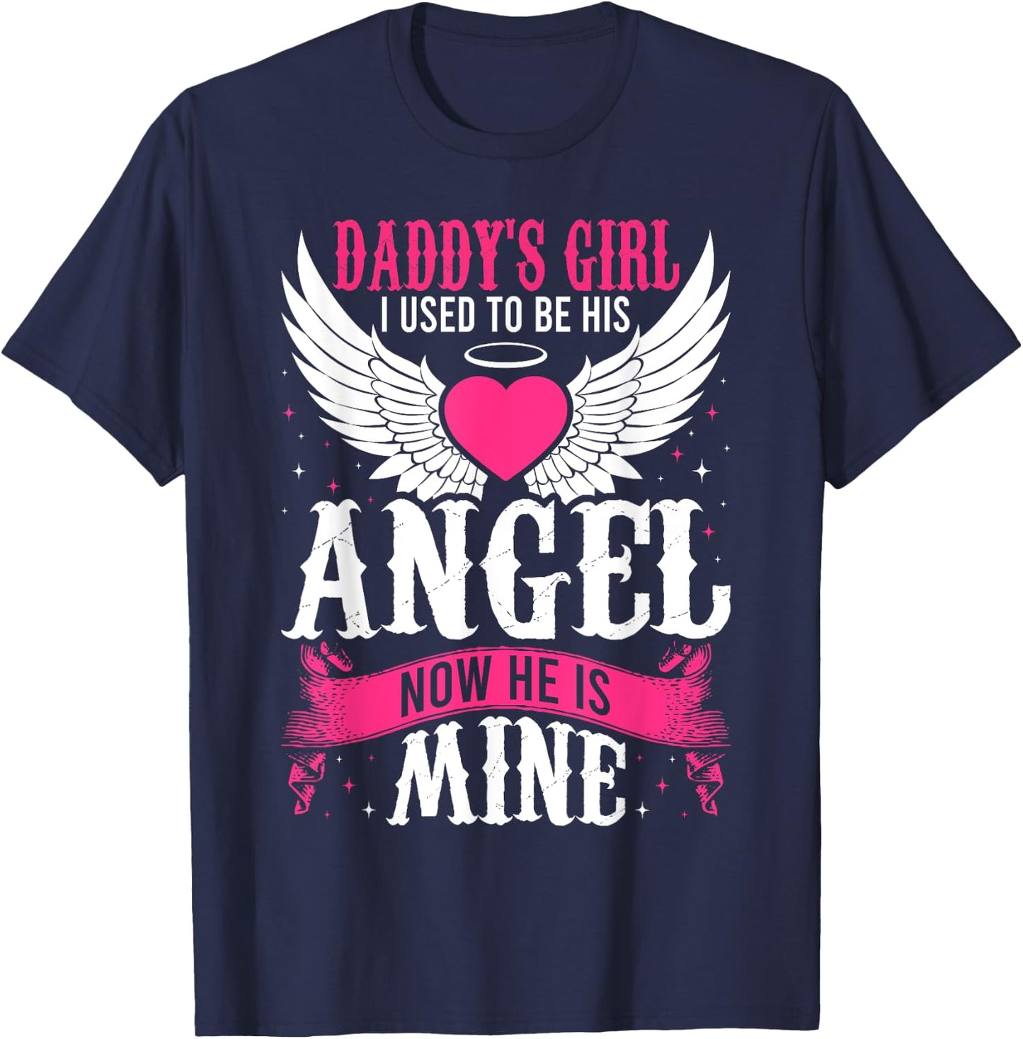 Daddy's Girl I Used to be His Angel Now He Is Mine In Heaven T-Shirt - T-Shirt | Navy