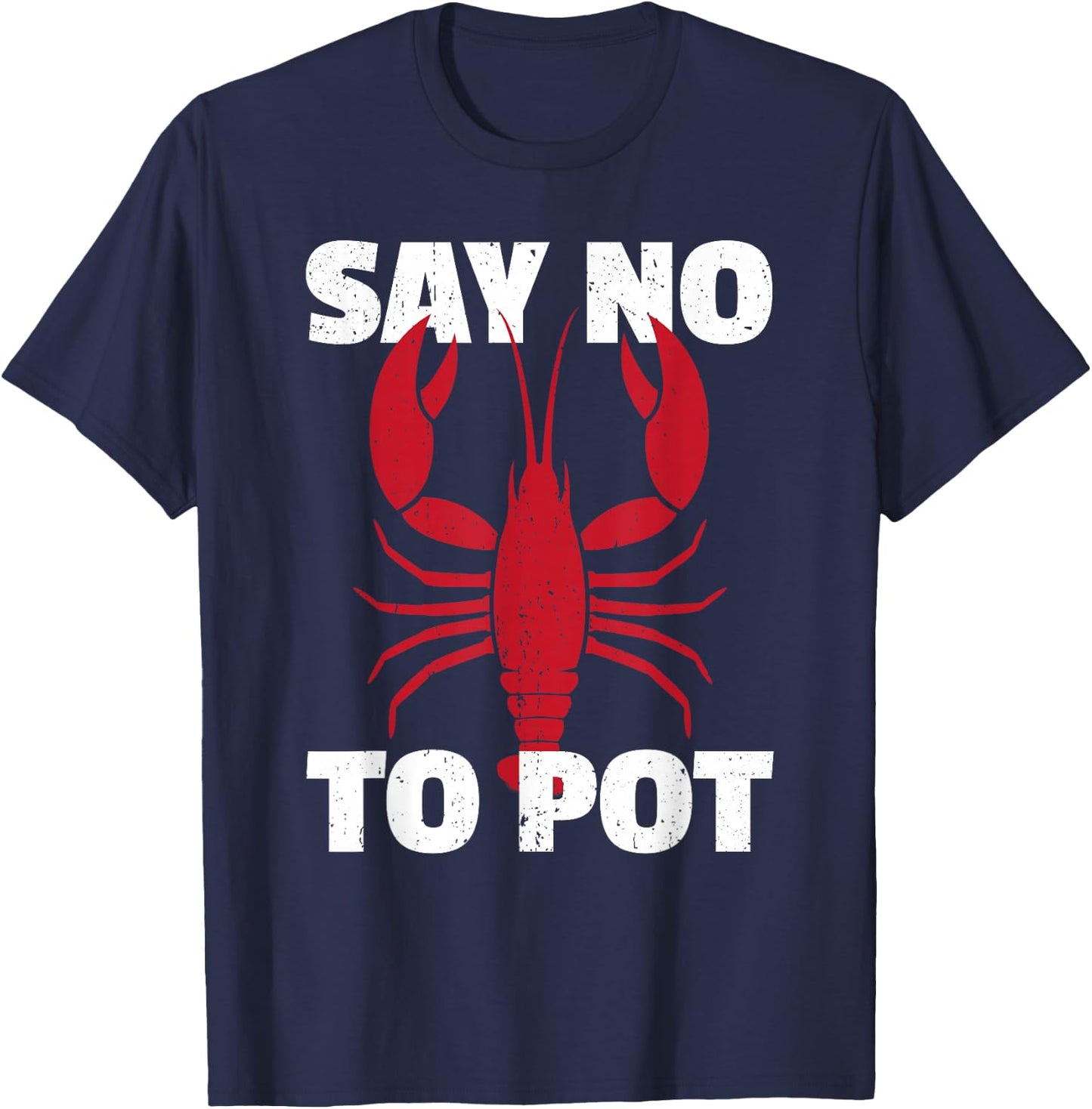 Funny Lobster Say No to Pot Lobster T-Shirt - T-Shirt | Navy