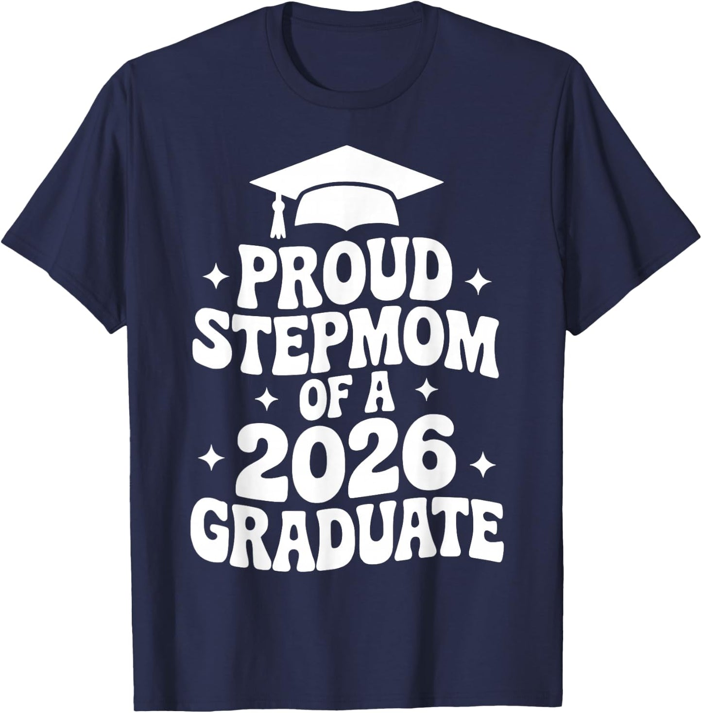 Proud Stepmom of a 2026 Graduate, Bonus Mom, Stepmother T-Shirt - T-Shirt | Navy