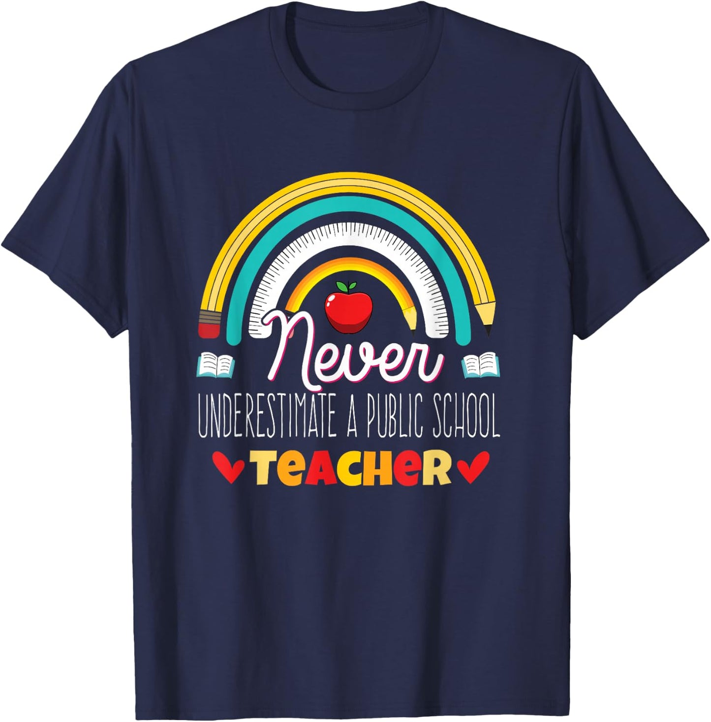 Rainbow Never Underestimate a Public School Teacher T-Shirt - T-Shirt | Navy