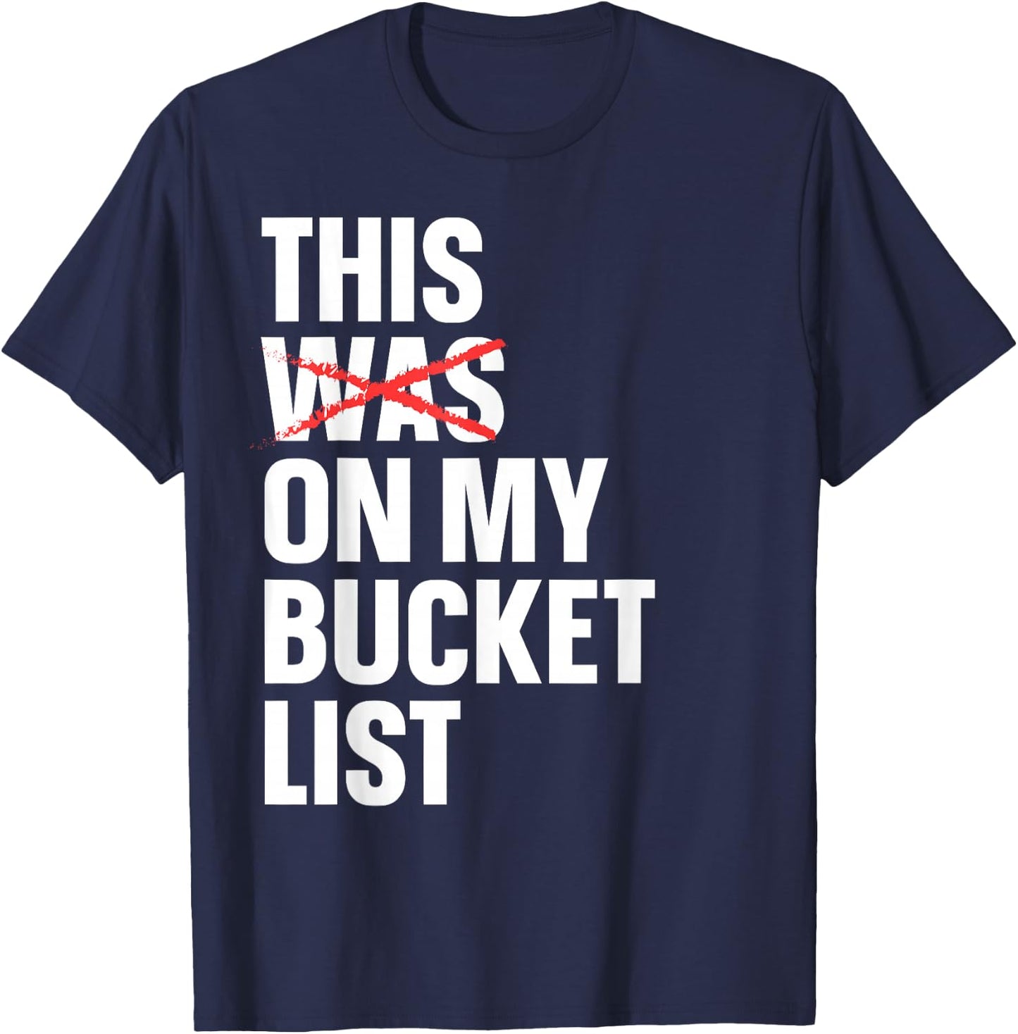 This Was On My Bucket List Travelling Bucket List T-Shirt - T-Shirt | Navy