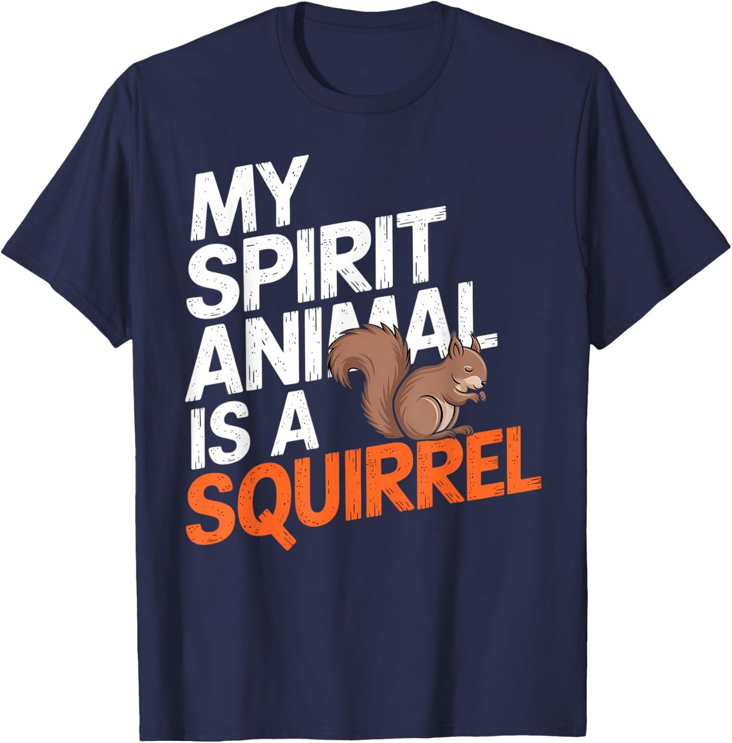 My Spirit Animal Is a Squirrel – Cute & Funny Animal Love T-Shirt - T-Shirt | Navy