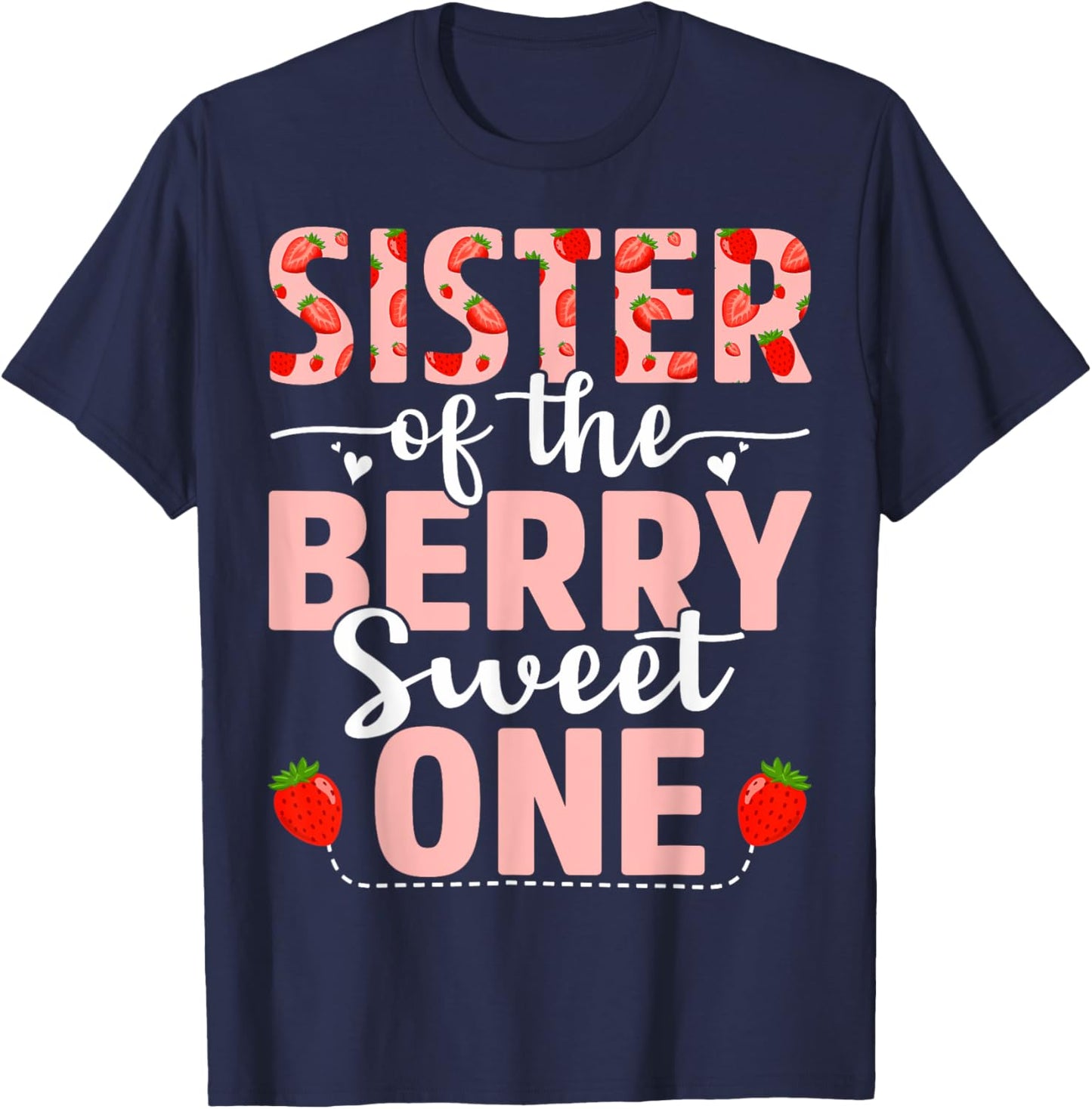 Sister Of The Berry Sweet One Birthday Strawberry Sister T-Shirt - T-Shirt | Navy