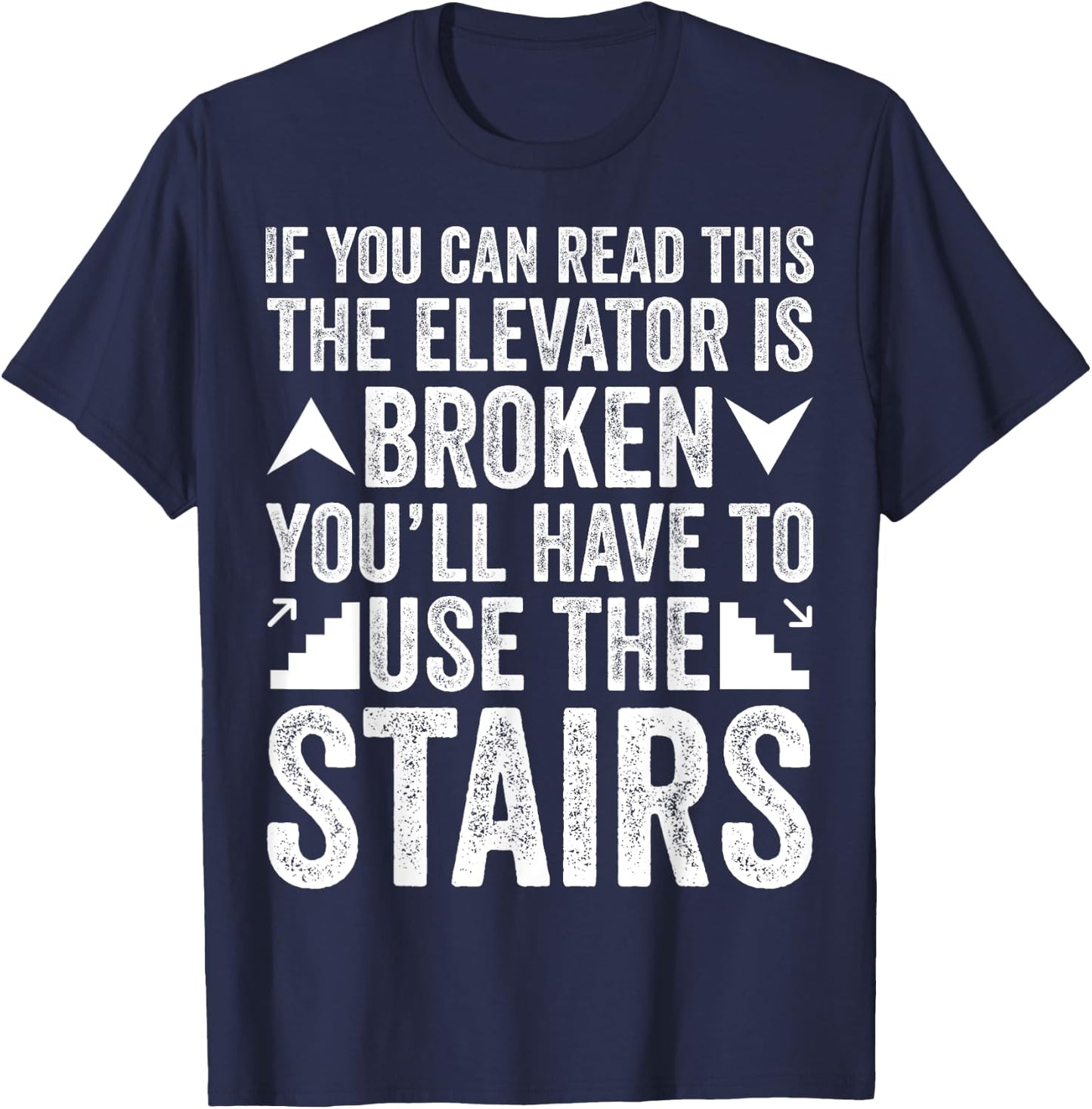 Elevator Mechanic The Elevator Is Broken Lift Men T-Shirt - T-Shirt | Navy