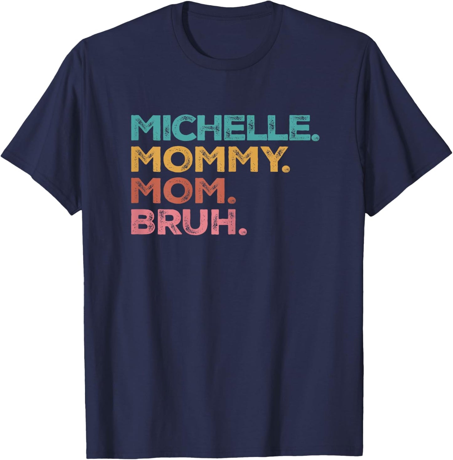 Michelle Mama Mommy Mom Bruh Mothers Day Vintage Michelle T-Shirt - T-Shirt | Navy