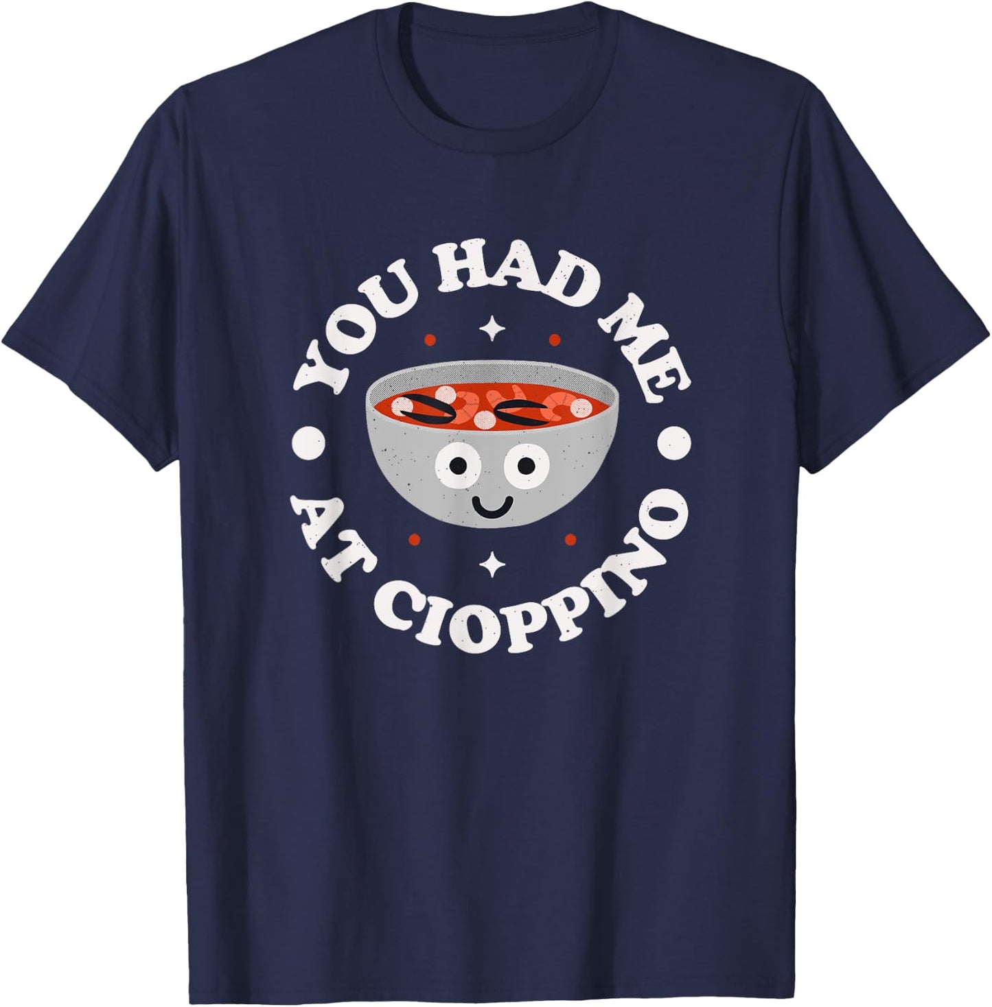 You Had Me At Cioppino - Italian-American Cioppino T-Shirt - T-Shirt | Navy