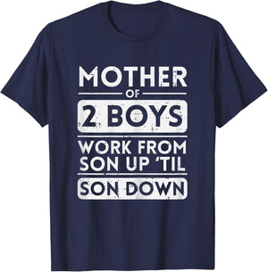 Mother Of 2 Boys Work Sun Up Son Down Mothers Day Mom Mama T-Shirt - T-Shirt | Navy