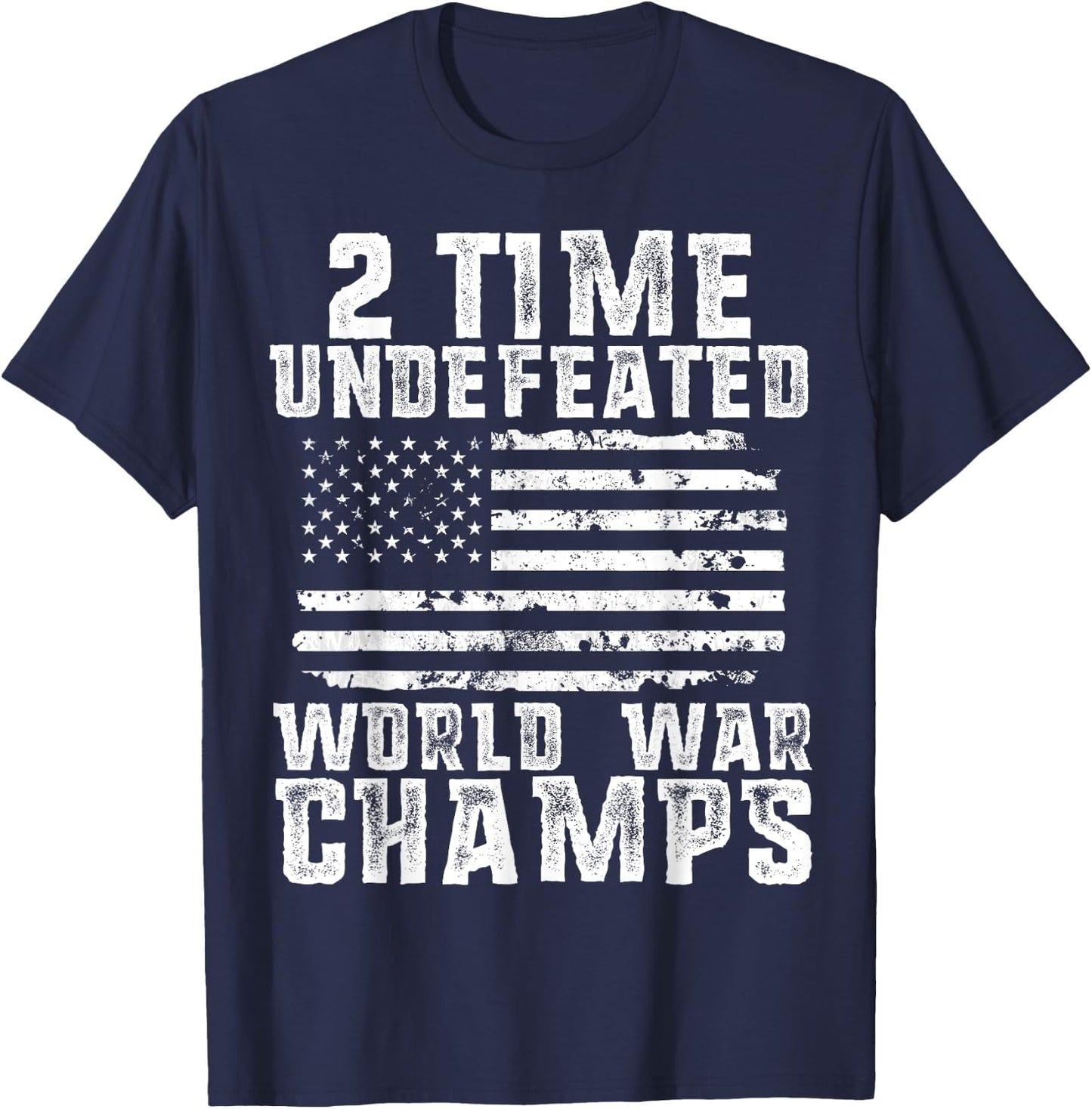 Undefeated World War Champs Patriotic 4th of July American T-Shirt - T-Shirt | Navy