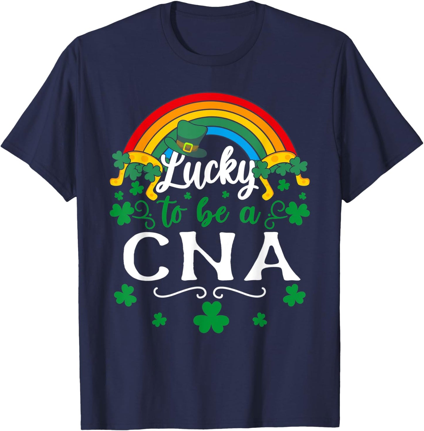 Lucky To Be A CNA St Patricks Day T-Shirt - T-Shirt | Navy