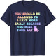 You Should Be Allowed to Leave Work Early T-Shirt - T-Shirt | Navy