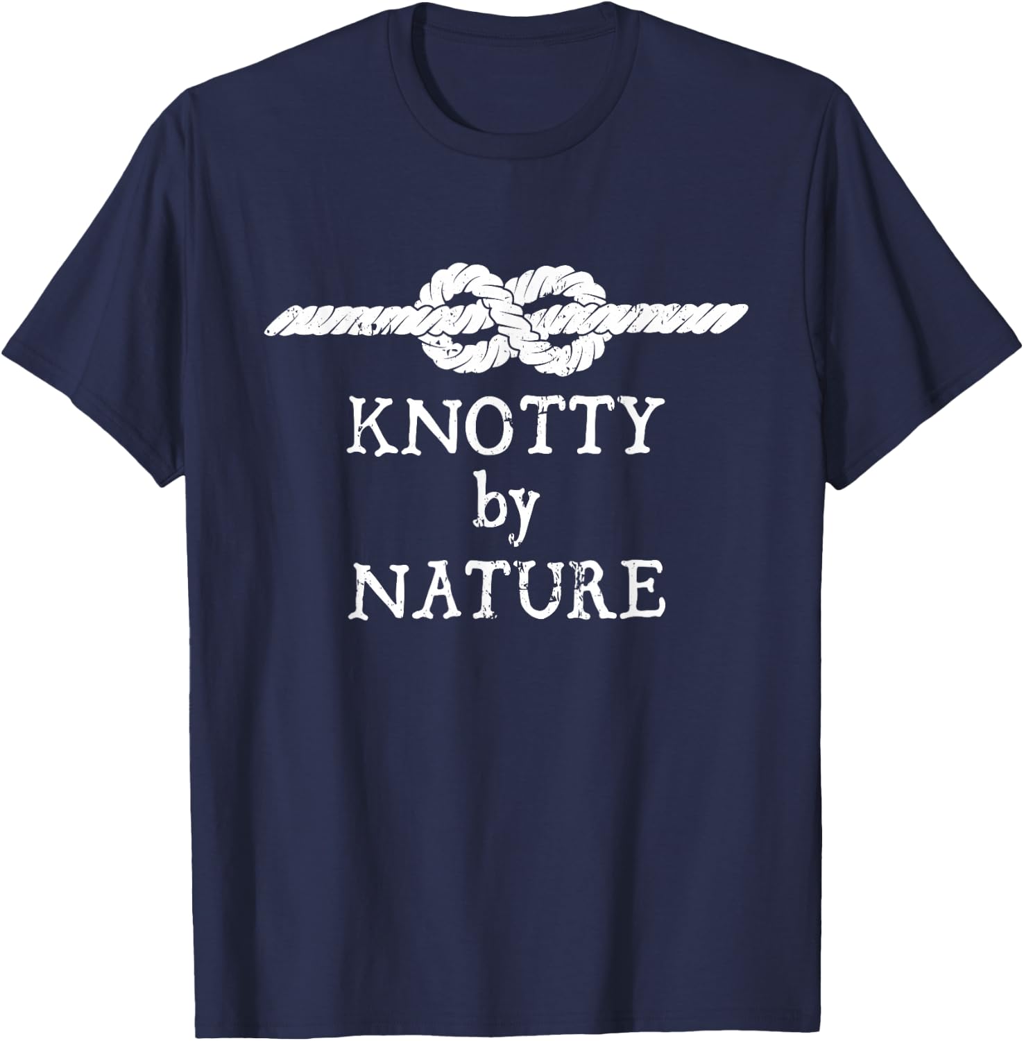 Knotty by Nature Nautical Knots Sailor Ship Sailing T-Shirt - T-Shirt | Navy