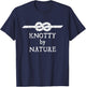 Knotty by Nature Nautical Knots Sailor Ship Sailing T-Shirt - T-Shirt | Navy